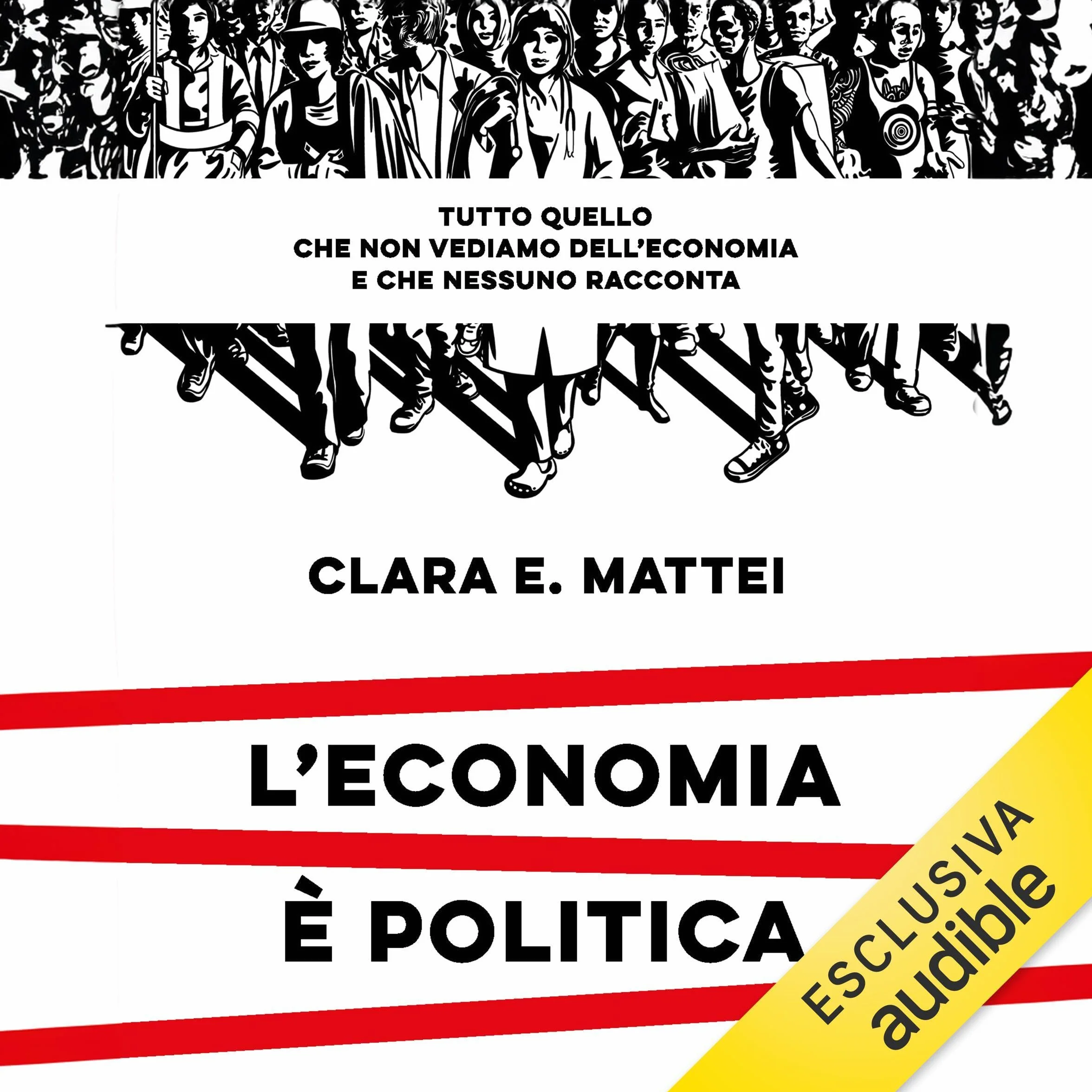 L'economia è politica: Tutto quello che non vediamo dell'economia