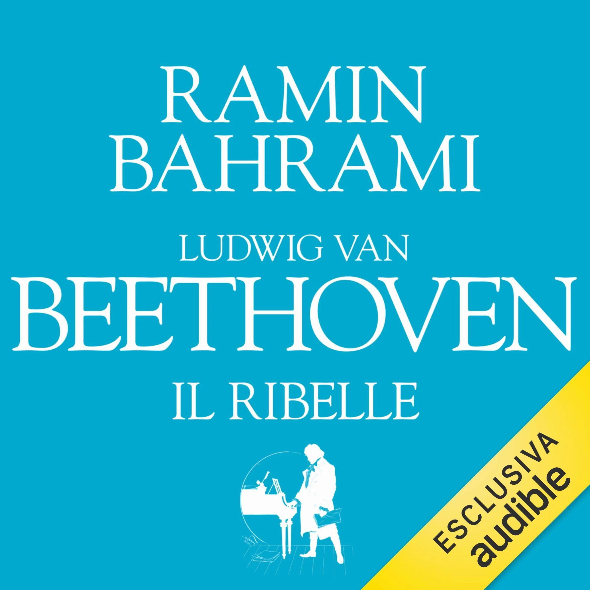 Ludwig van Beethoven. Il ribelle