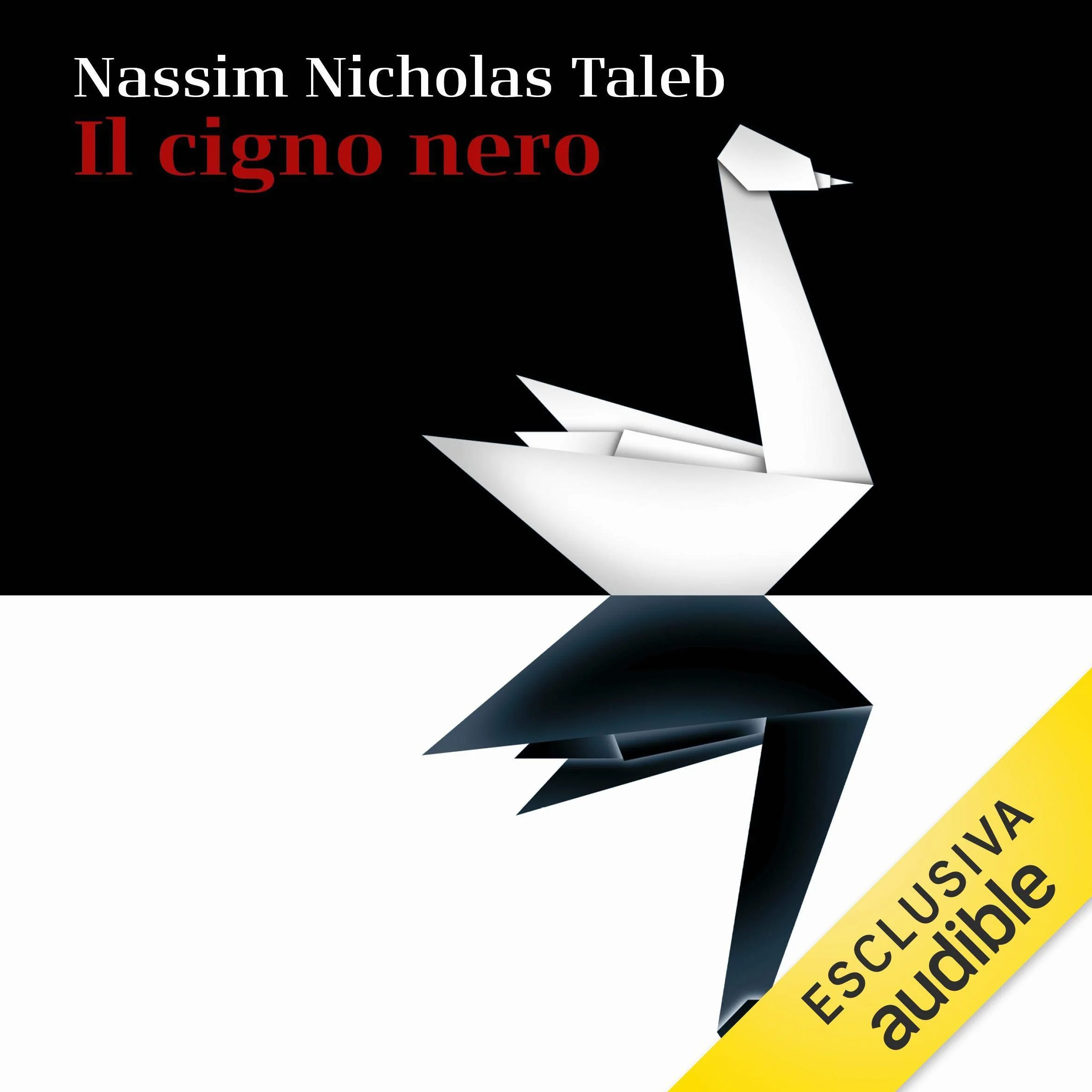 Il cigno nero: Come l'improbabile governa la nostra vita