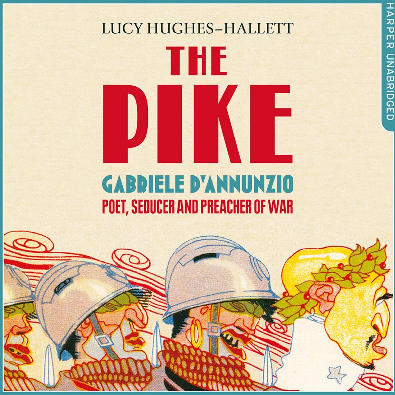 The Pike: Gabriele d’Annunzio, Poet, Seducer and Preacher of War