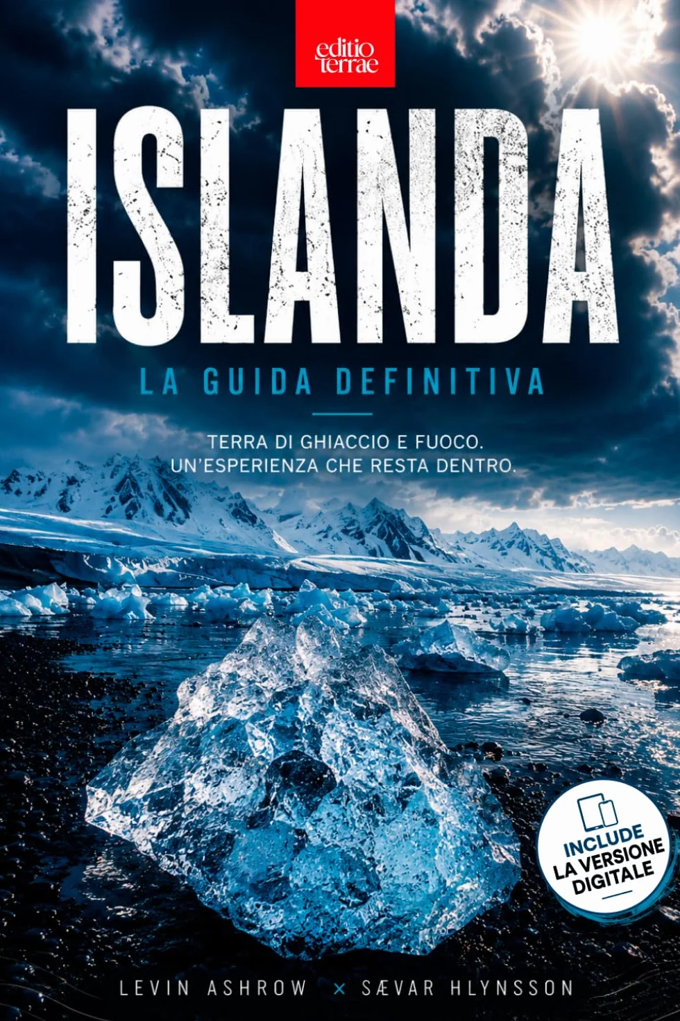 ISLANDA - La Guida Definitiva: Tutto quello che ti serve per organizzare e vivere l’Islanda – una guida turistica pratica, completa e realmente utile