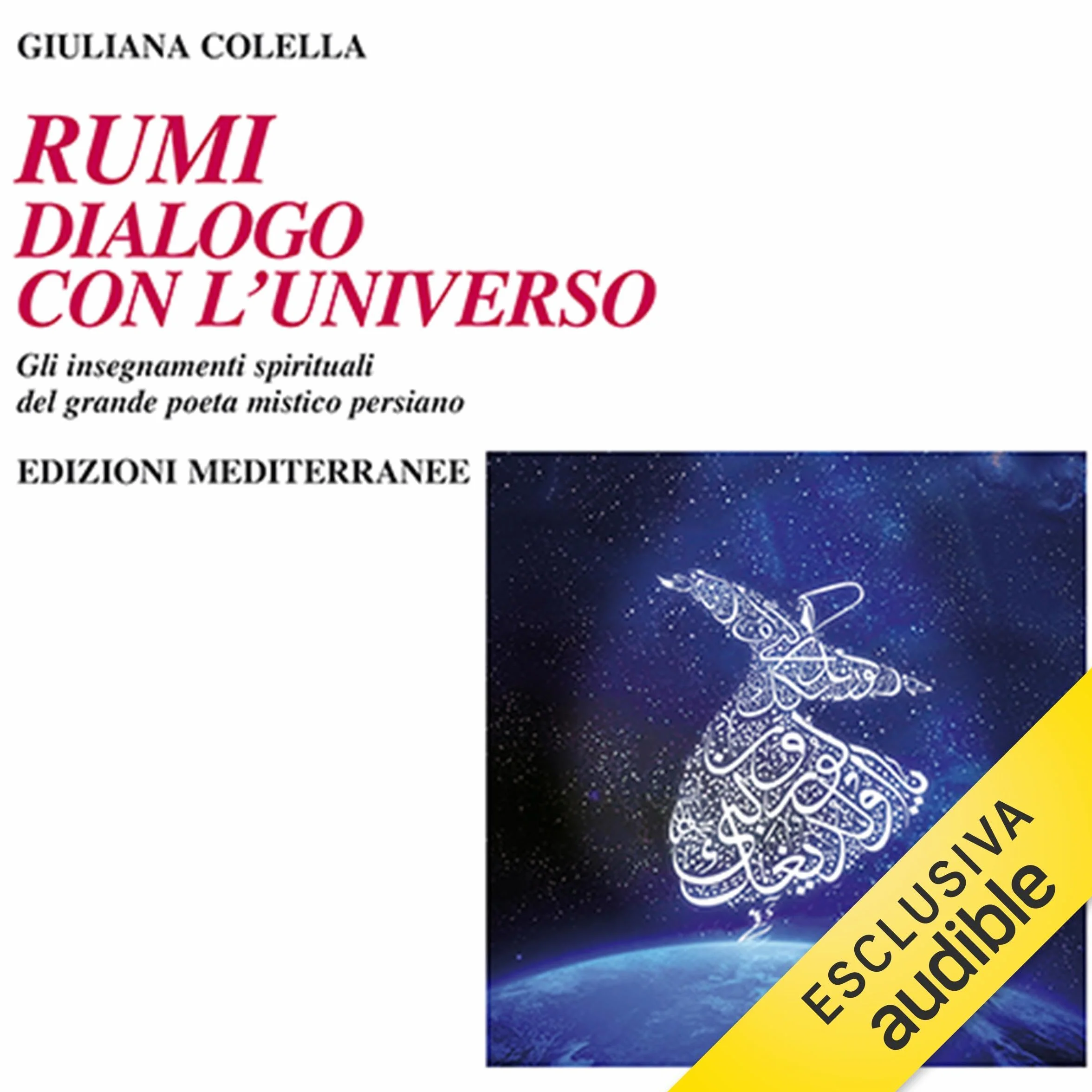 Rumi: dialogo con l'universo: Gli insegnamenti spirituali del grande poeta mistico persiano