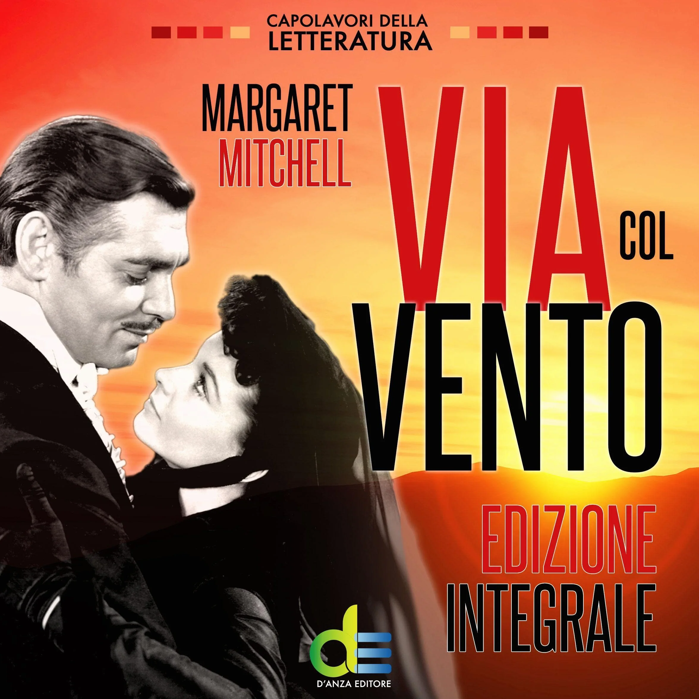 Via Col Vento Edizione Integrale: Traduzione inedita e integrale dal capolavoro originale