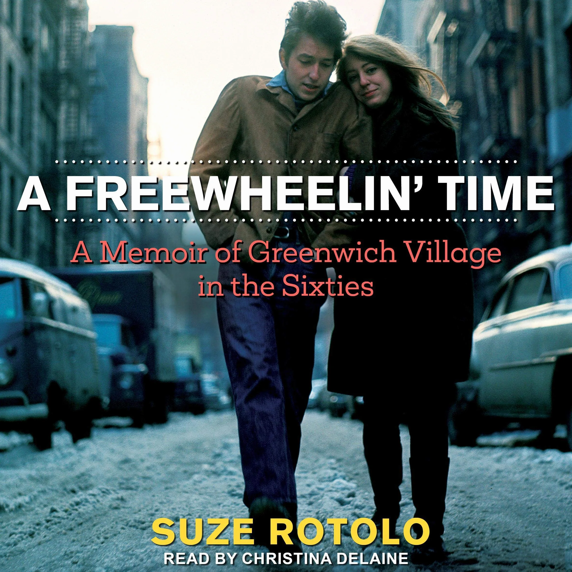 A Freewheelin' Time: A Memoir of Greenwich Village in the Sixties