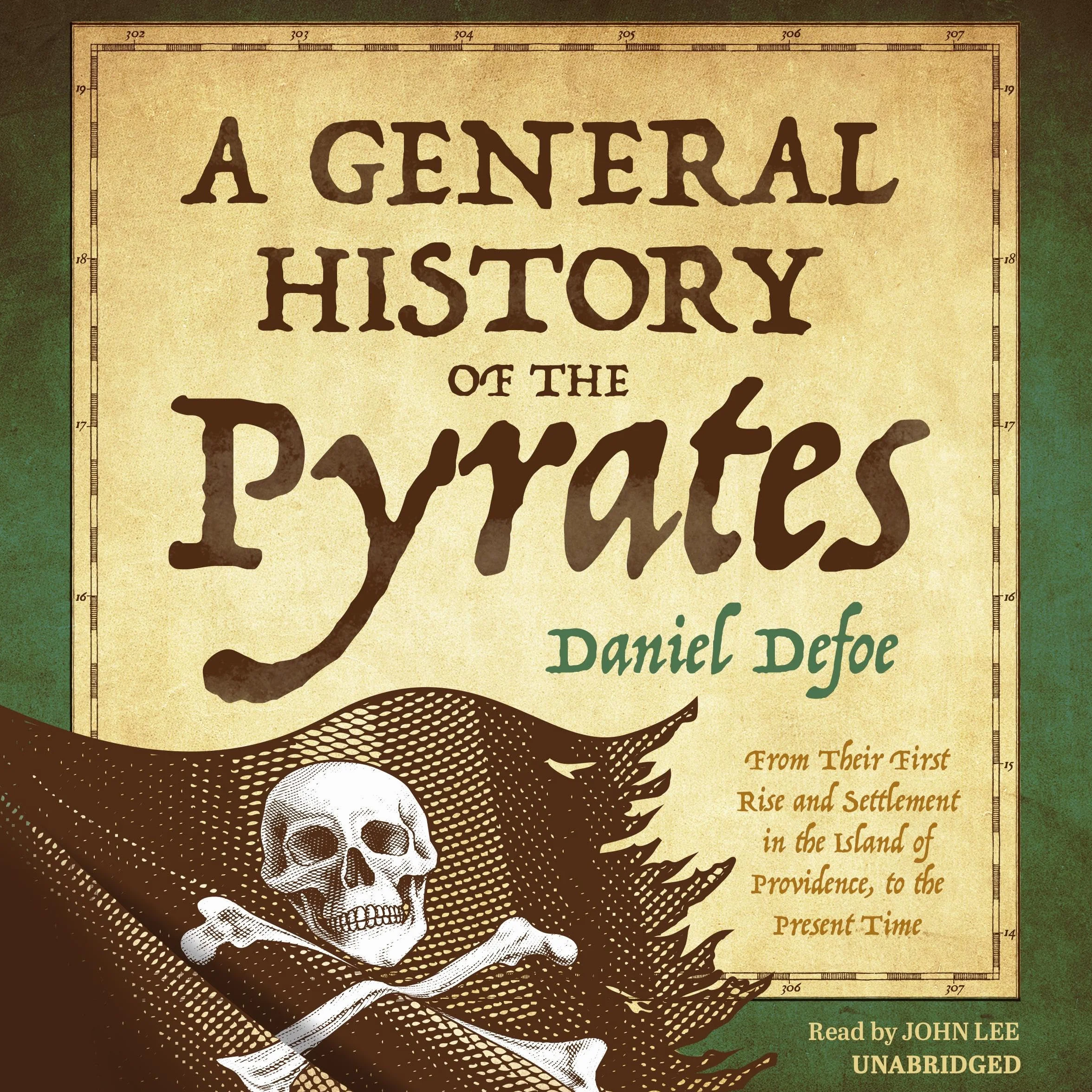 A General History of the Pyrates: From Their First Rise and Settlement in the Island of Providence, to the Present Time