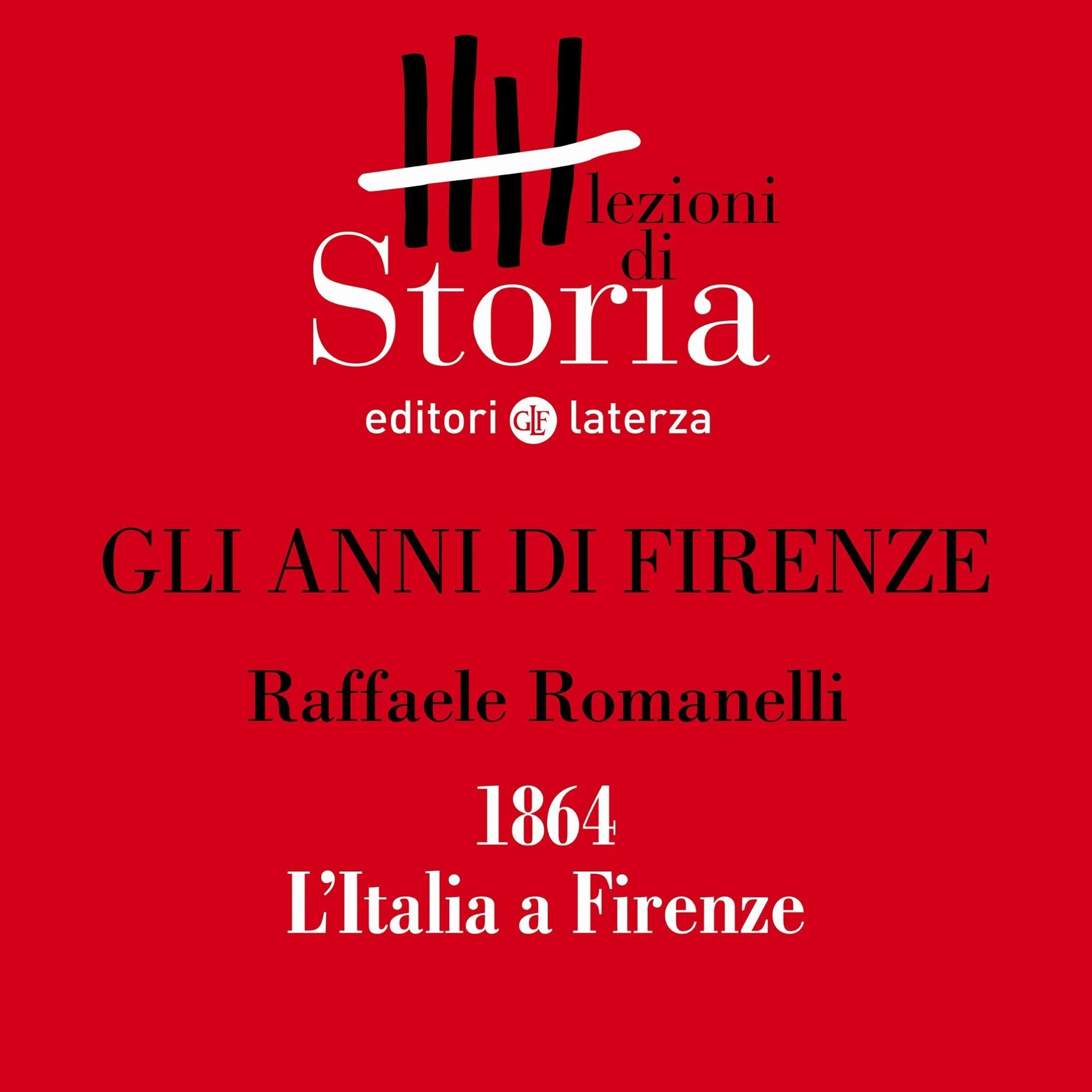 Gli anni di Firenze - 1864. L'Italia a Firenze: Lezioni di Storia