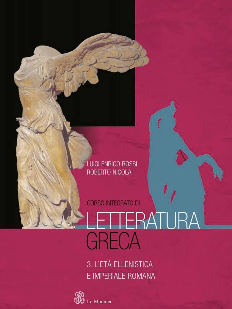 Corso integrato di letteratura greca. Per il Liceo classico. L'età ellenistica e imperiale romana (Vol. 3)