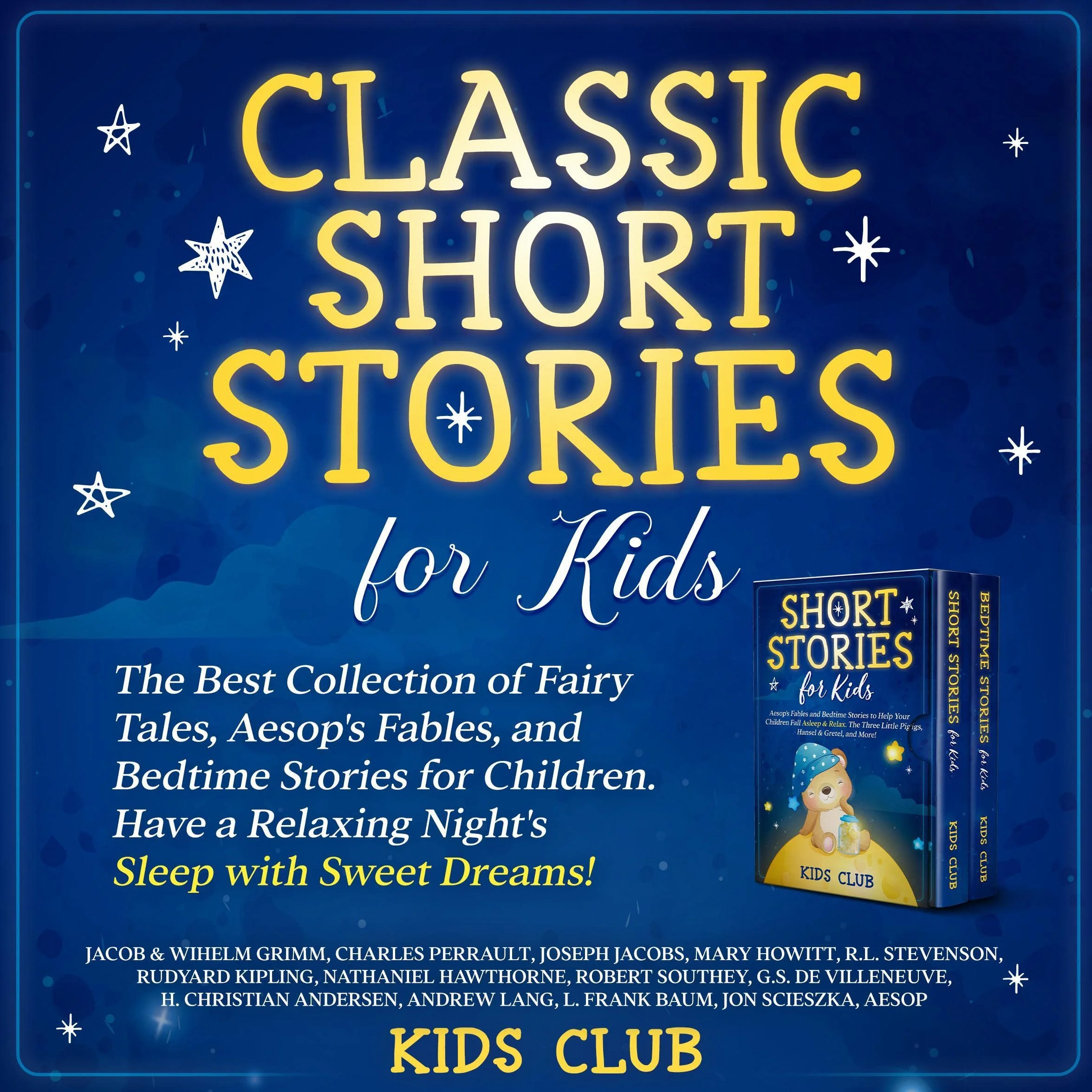 Classic Short Stories for Kids: The Best Collection of Fairy Tales, Aesop's Fables, and Bedtime Stories for Children. Have a Relaxing Night's Sleep with Sweet Dreams!