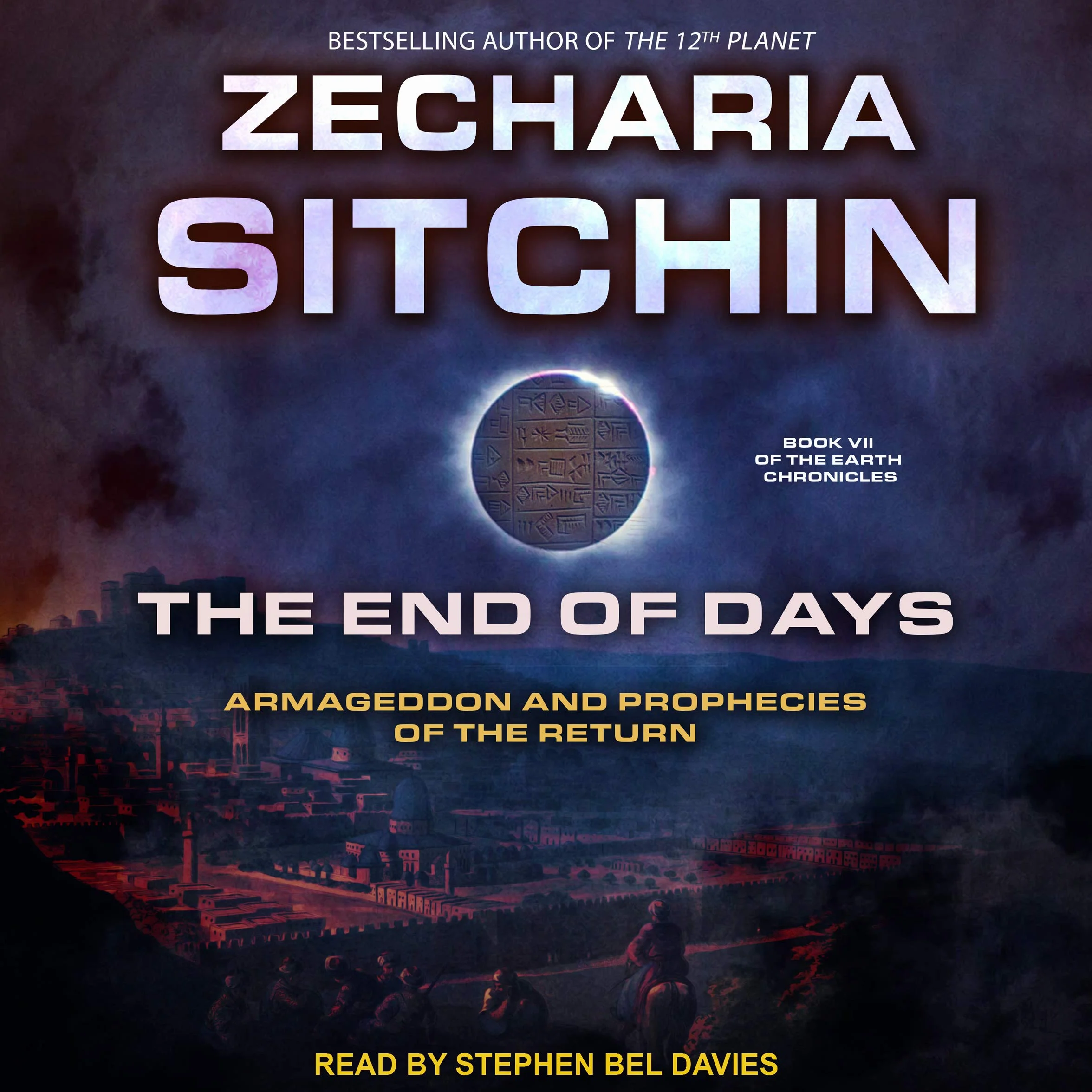The End of Days: Armageddon and Prophecies of the Return (Earth Chronicles, Book 7)