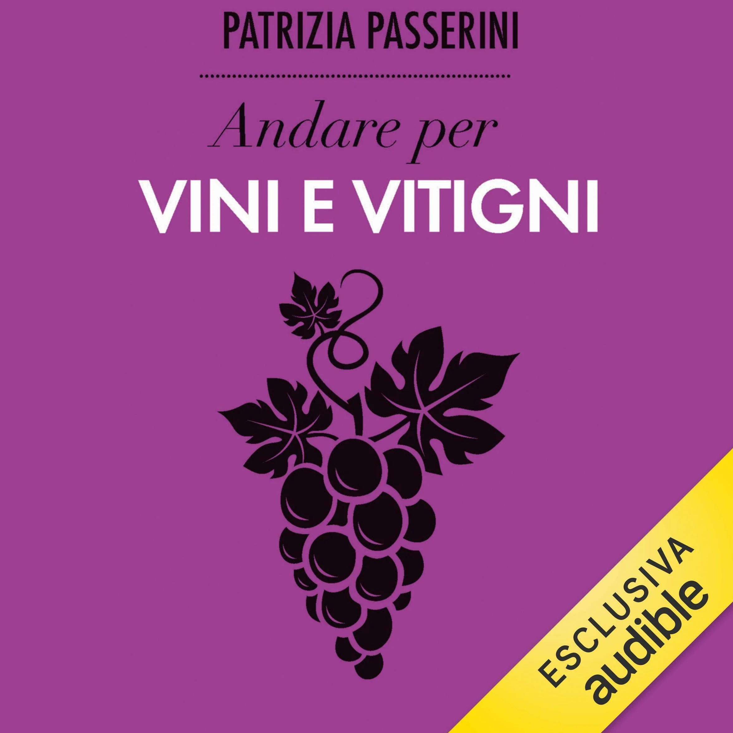 Andare per vini e vitigni: Ritrovare L'Italia