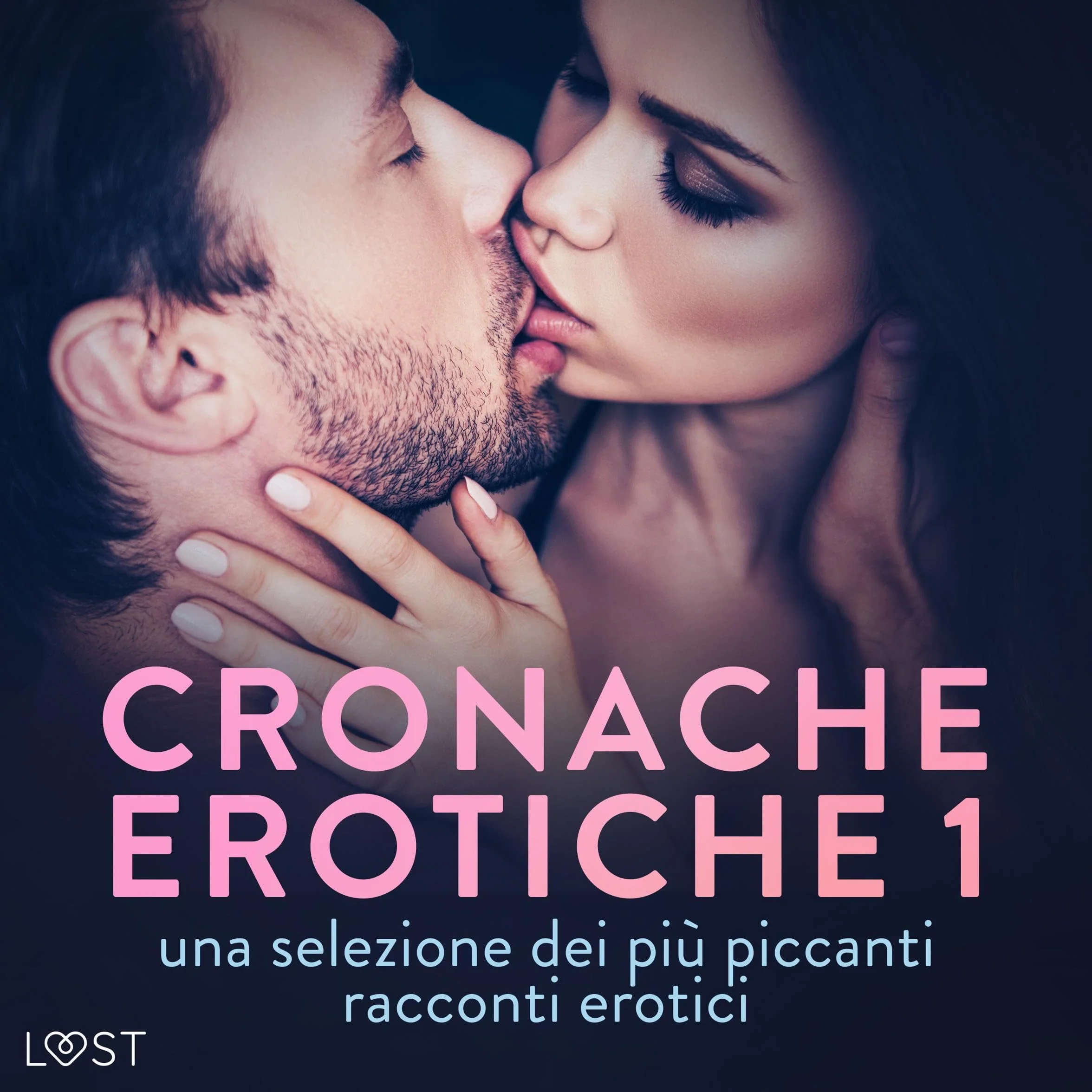 Cronache erotiche 1: selezione di racconti erotici piccanti