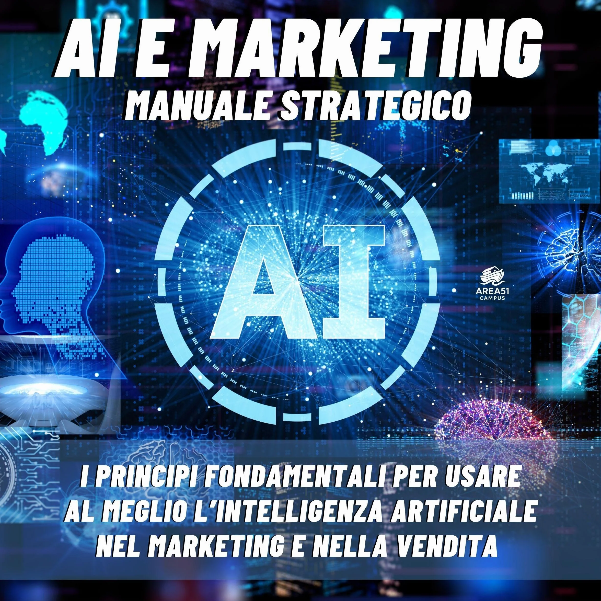 AI e Marketing. Manuale strategico: I principi fondamentali per usare al meglio l’intelligenza artificiale nel marketing e nella vendita (indipendentemente dagli aggiornamenti)