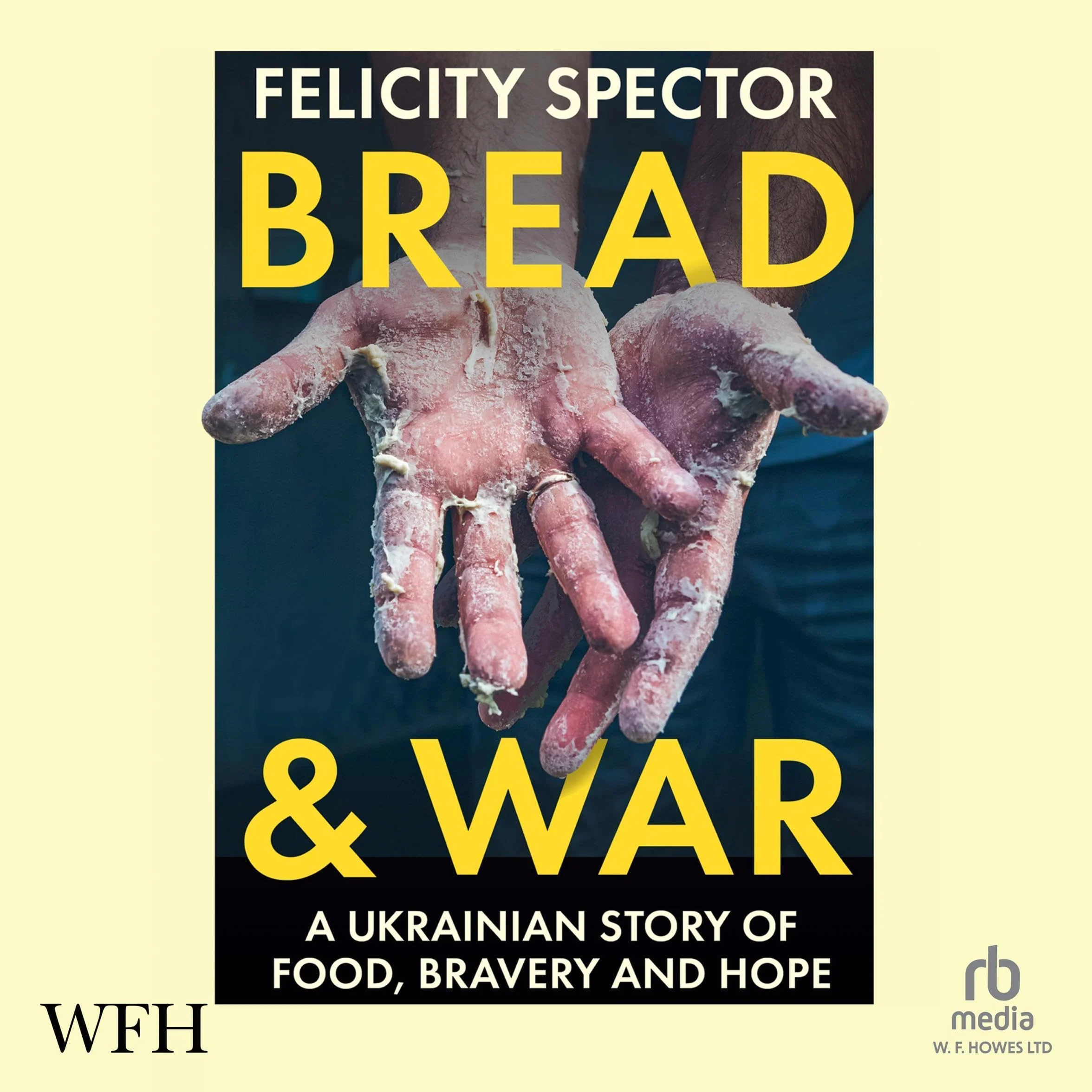 Bread & War: A Ukrainian Story of Food, Bravery and Hope