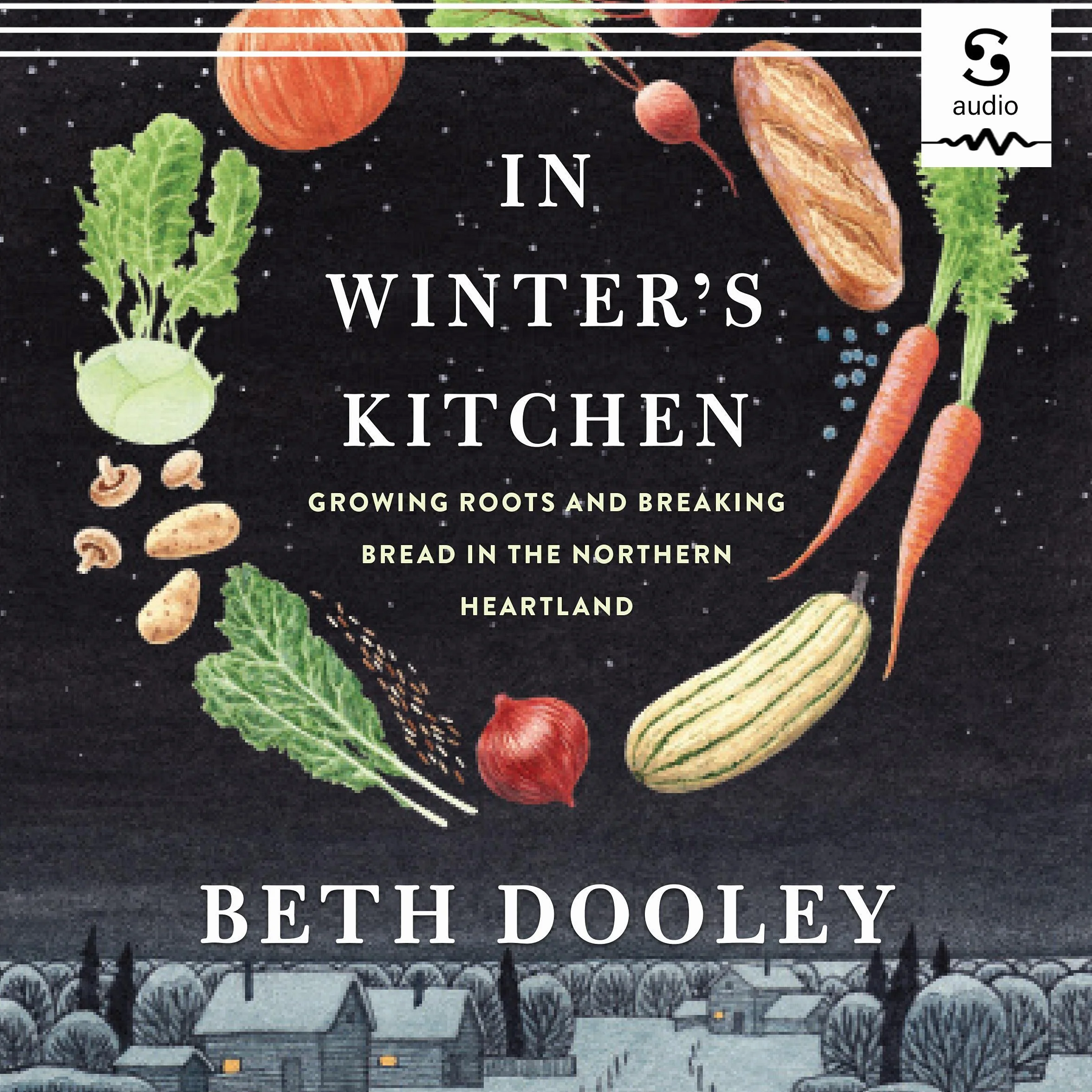 In Winter's Kitchen: Growing Roots and Breaking Bread in the Northern Heartland