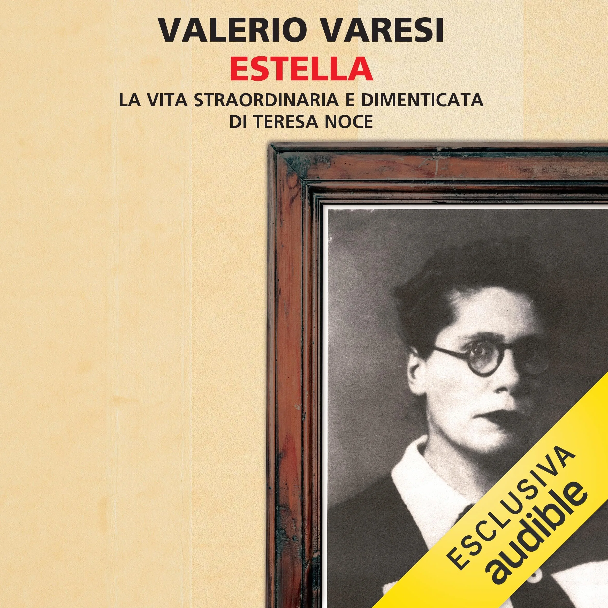 Estella: La vita straordinaria e dimenticata di Teresa Noce