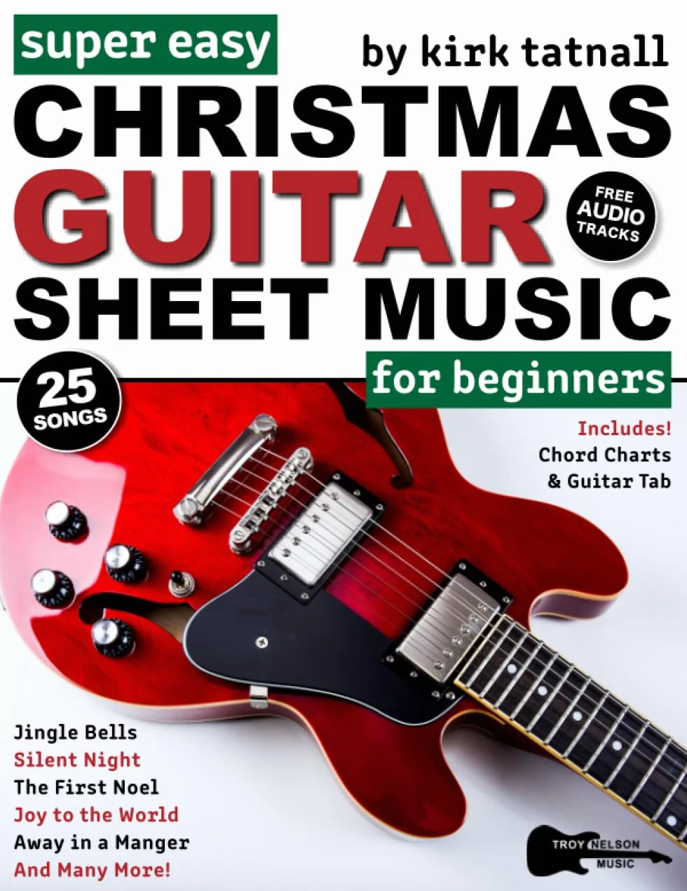 Super Easy Christmas Guitar Sheet Music for Beginners: Guitar TAB for 25 Popular Christmas Carols—Silent Night, Joy to the World, Jingle Bells & More!
