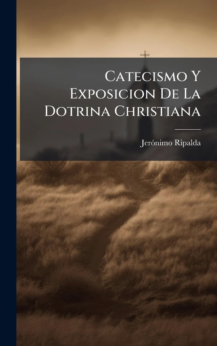 Catecismo Y Exposicion De La Dotrina Christiana