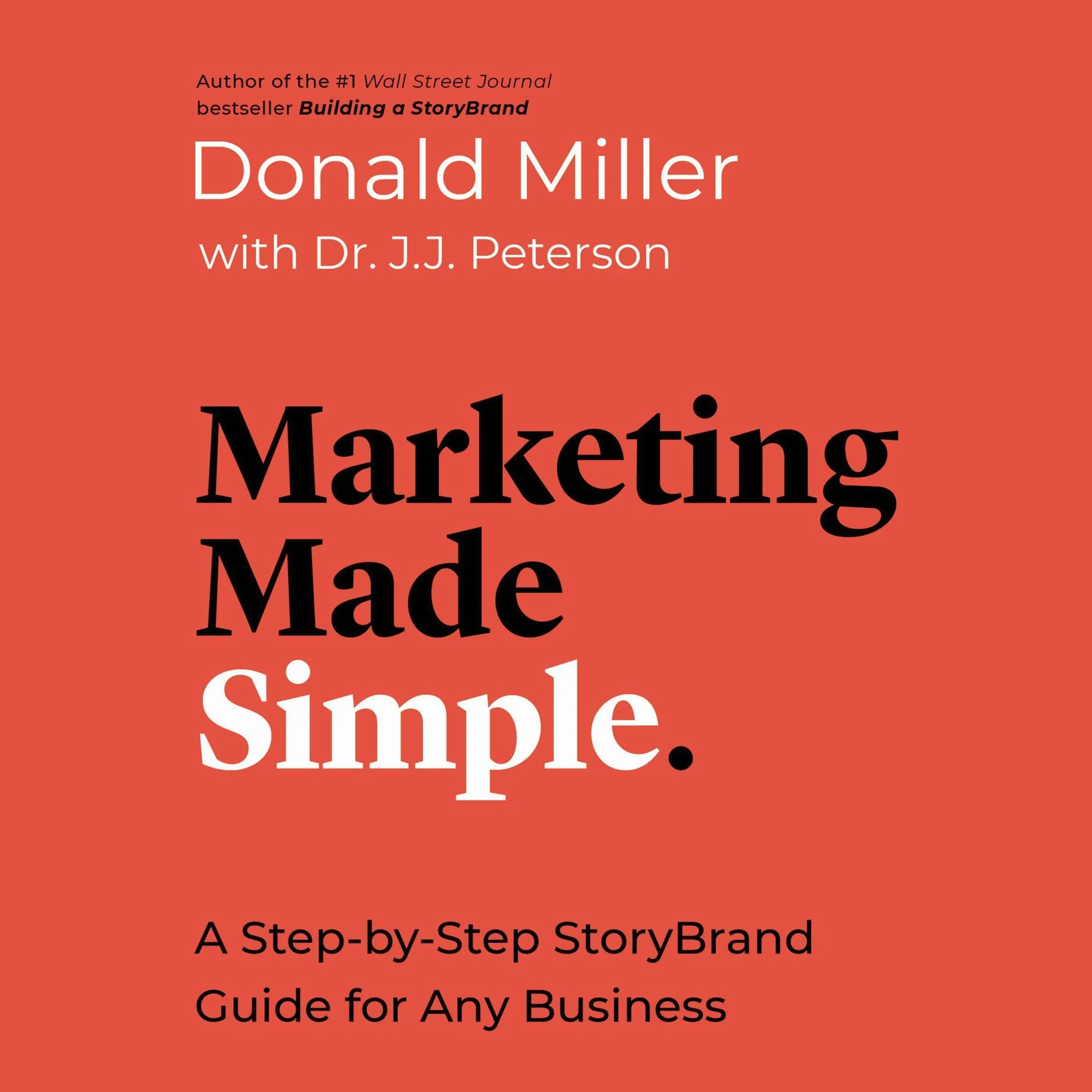 Marketing Made Simple: A Step-by-Step StoryBrand Guide for Any Business