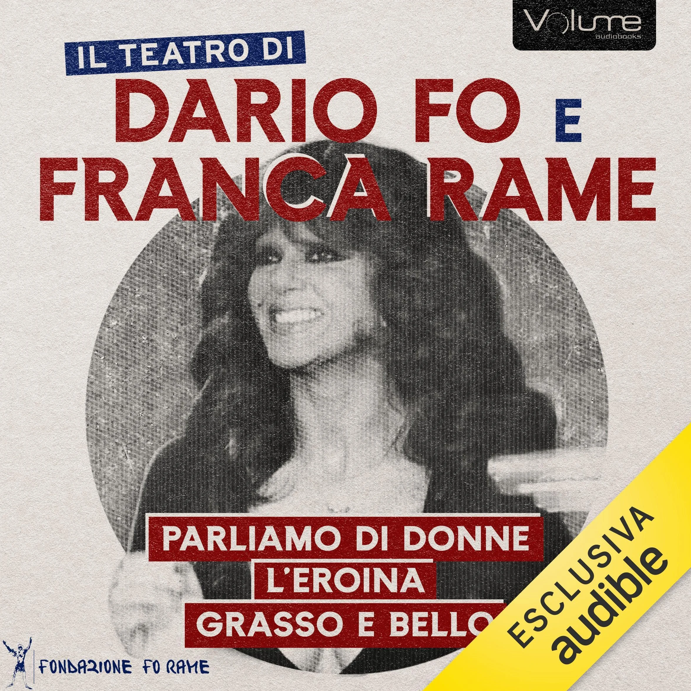 Parliamo di donne: L'eroina; Grasso è Bello, Una Giornata Qualunque: Il Teatro di Dario Fo e Franca Rame