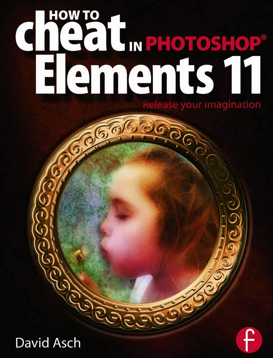 How To Cheat in Photoshop Elements 11: Release Your Imagination