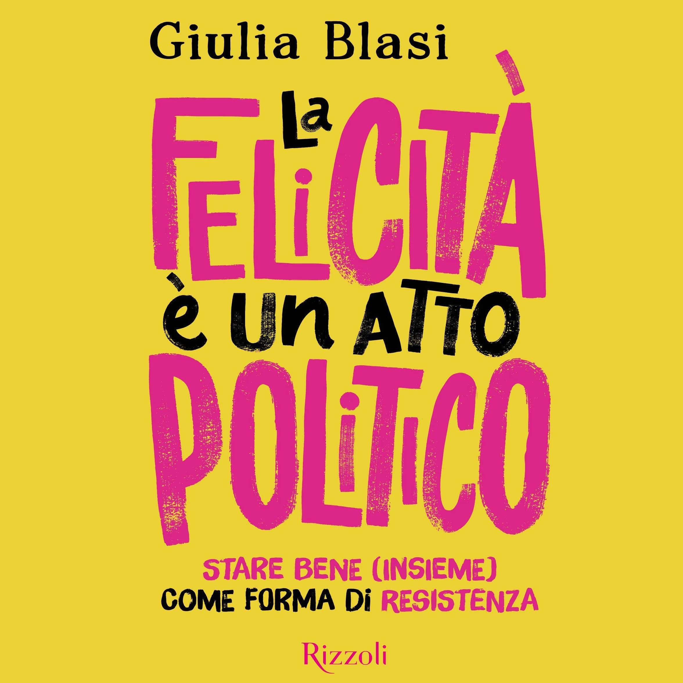 La felicità è un atto politico: Stare bene (insieme) come forma di resistenza