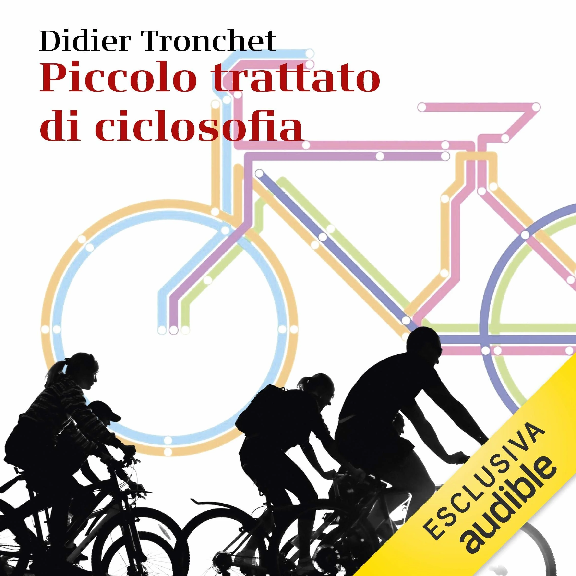 Piccolo trattato di ciclosofia: Il mondo visto dal sellino