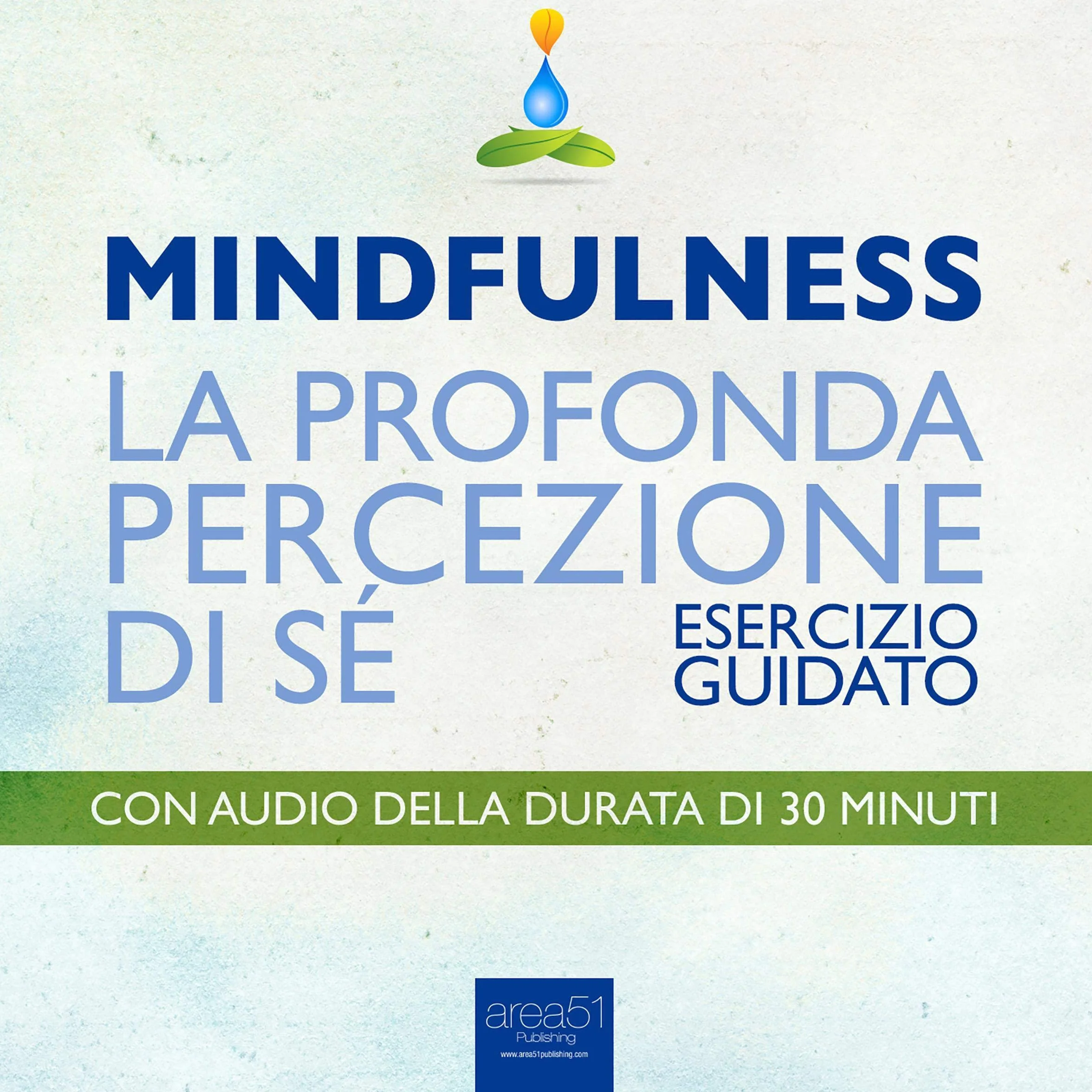 Mindfulness - La profonda percezione di sé: Esercizio guidato
