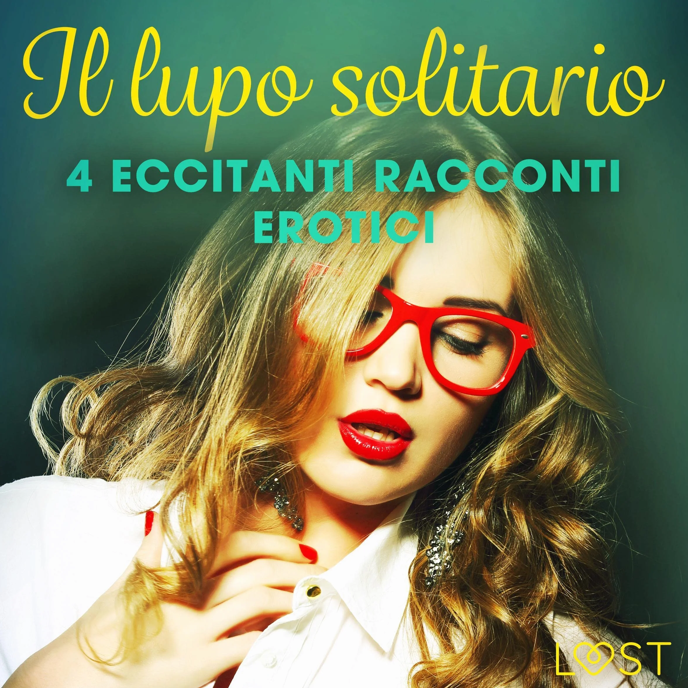 Il lupo solitario: 4 eccitanti racconti erotici