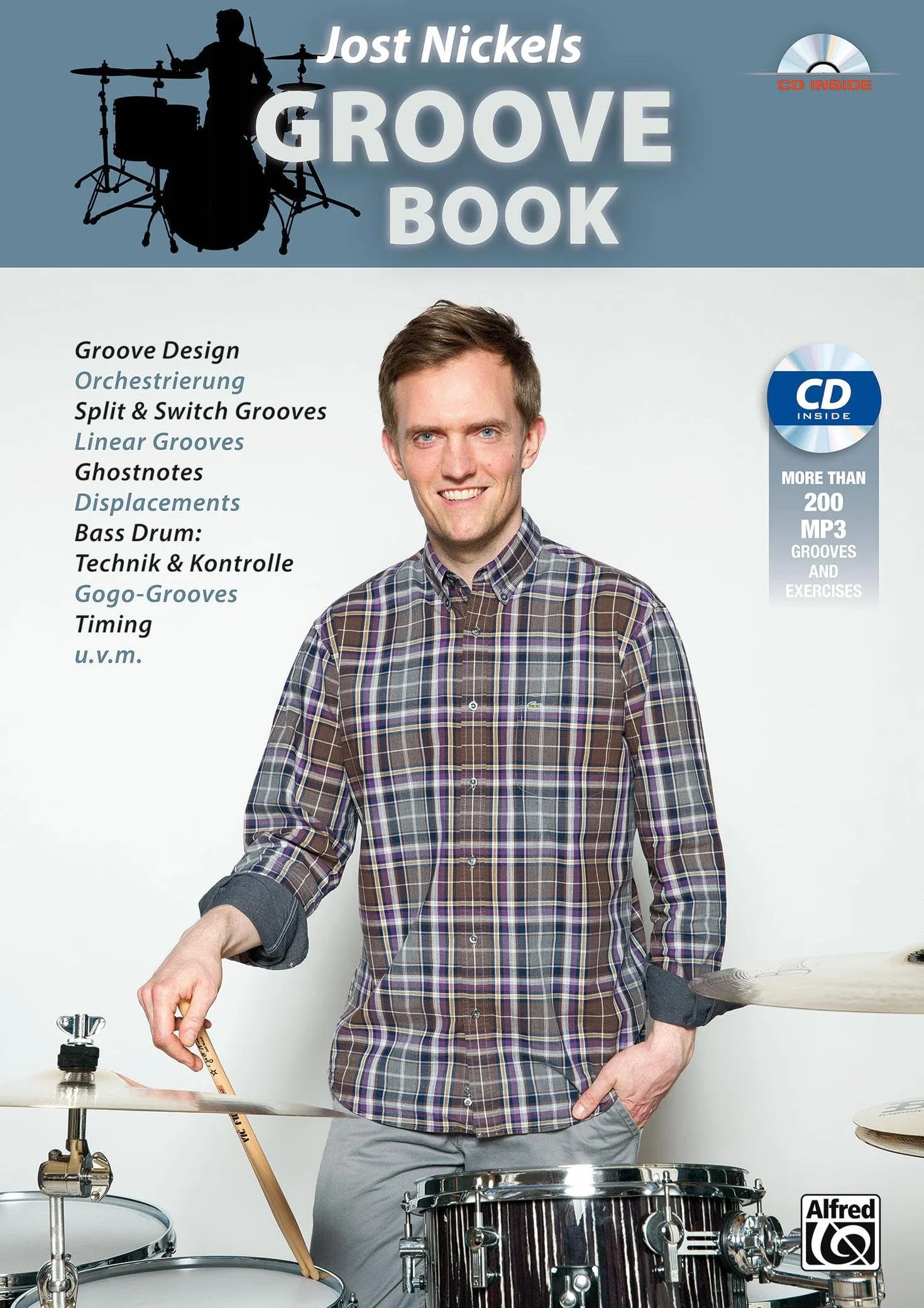 Jost Nickel's Groove Book: Groove Design, Orchestrierung, Split & Switch Grooves, Linear Grooves, Ghostnotes, Displacements, Bass Drum: Technik & Kontrolle, Gogo-Grooves, Timing u.v.m.