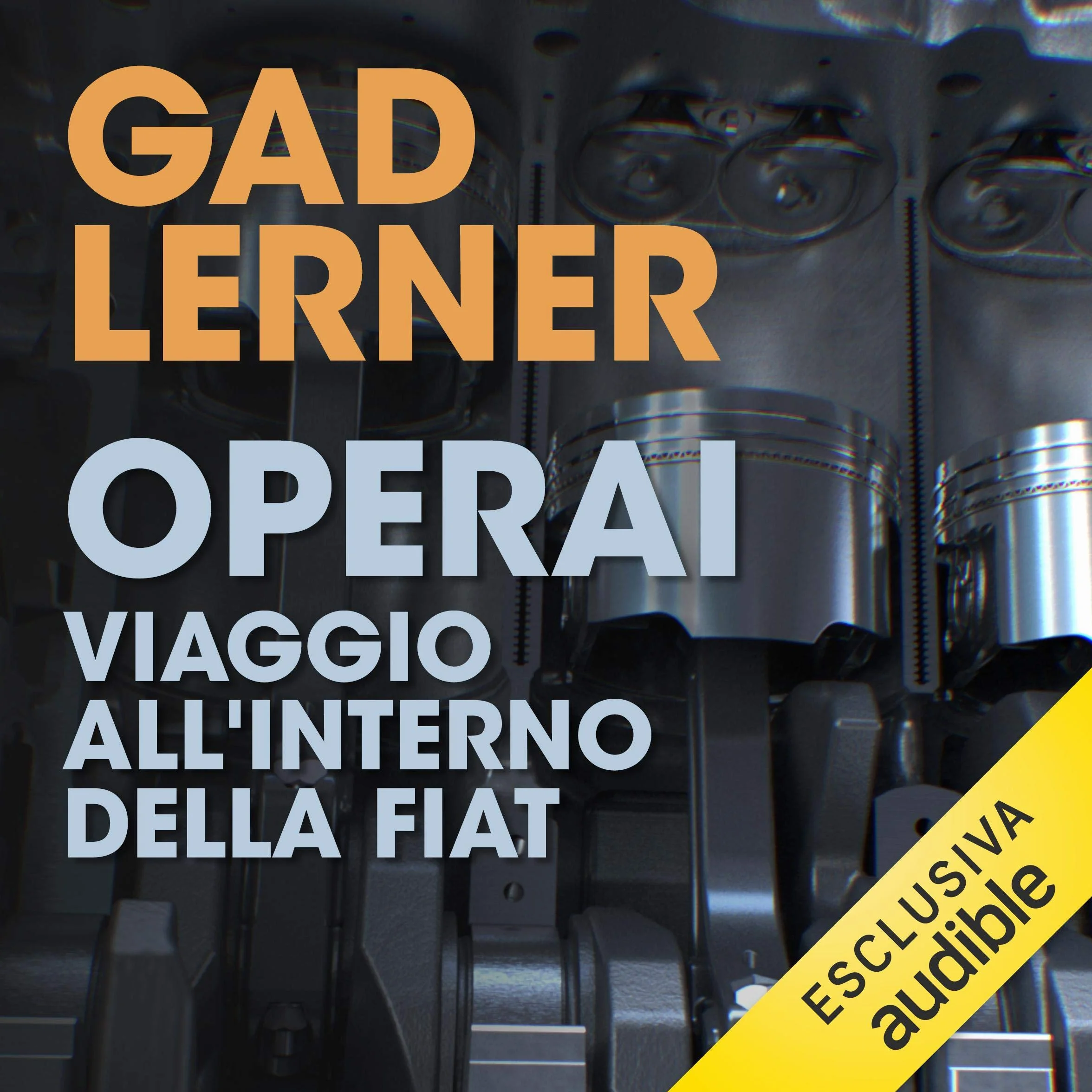 Operai: Viaggio all'interno della Fiat. La vita, le case, le fabbriche di una classe che non c'è più