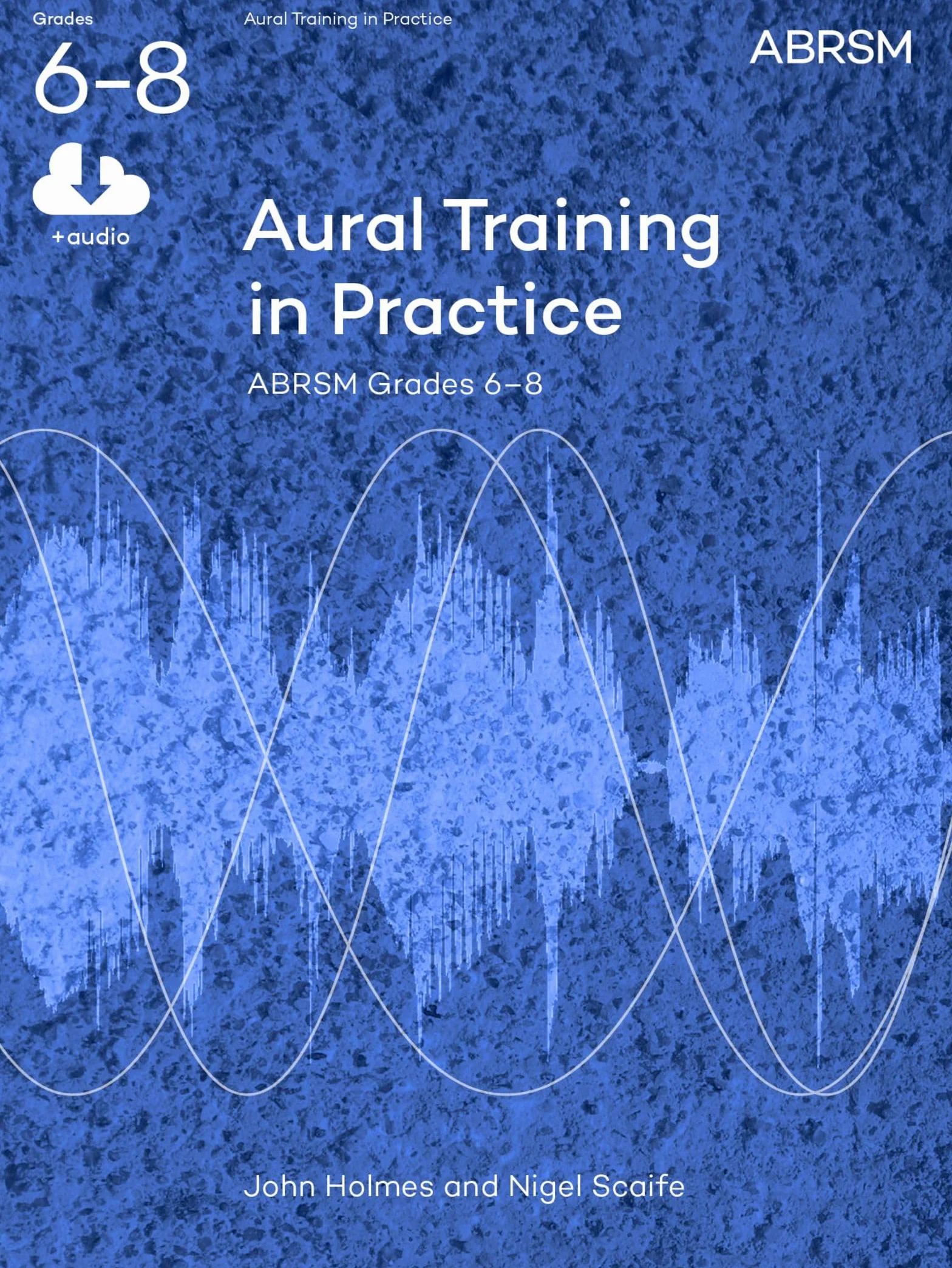 Aural Training in Practice, ABRSM Grades 6-8, with audio: New edition