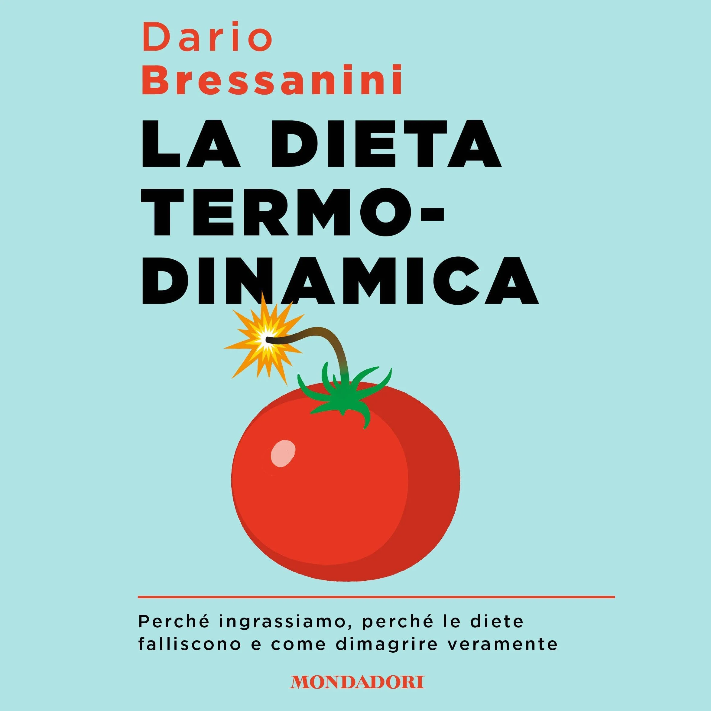 La dieta termodinamica: Perché ingrassiamo, perché le diete falliscono e come dimagrire veramente