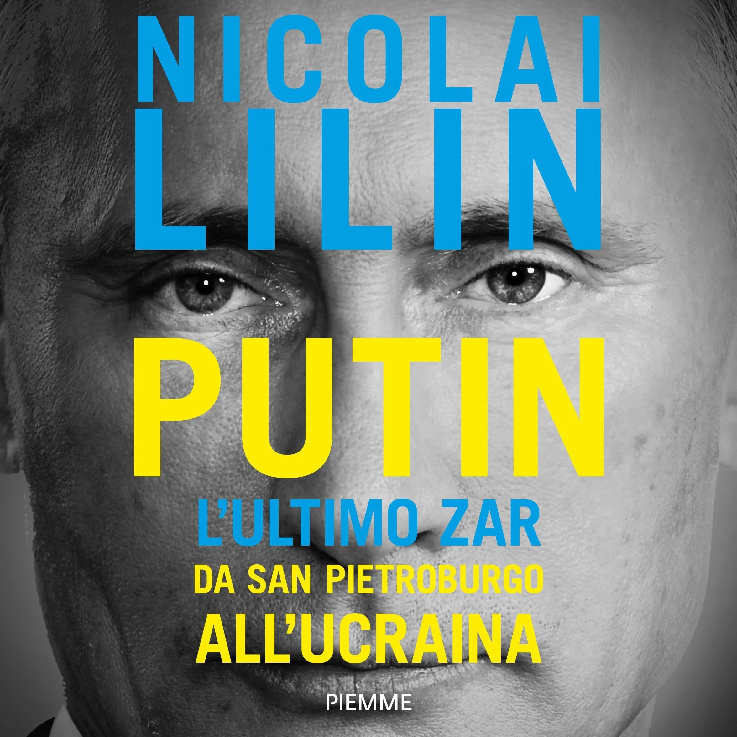 Putin: L'ultimo Zar da San Pietroburgo all'Ucraina