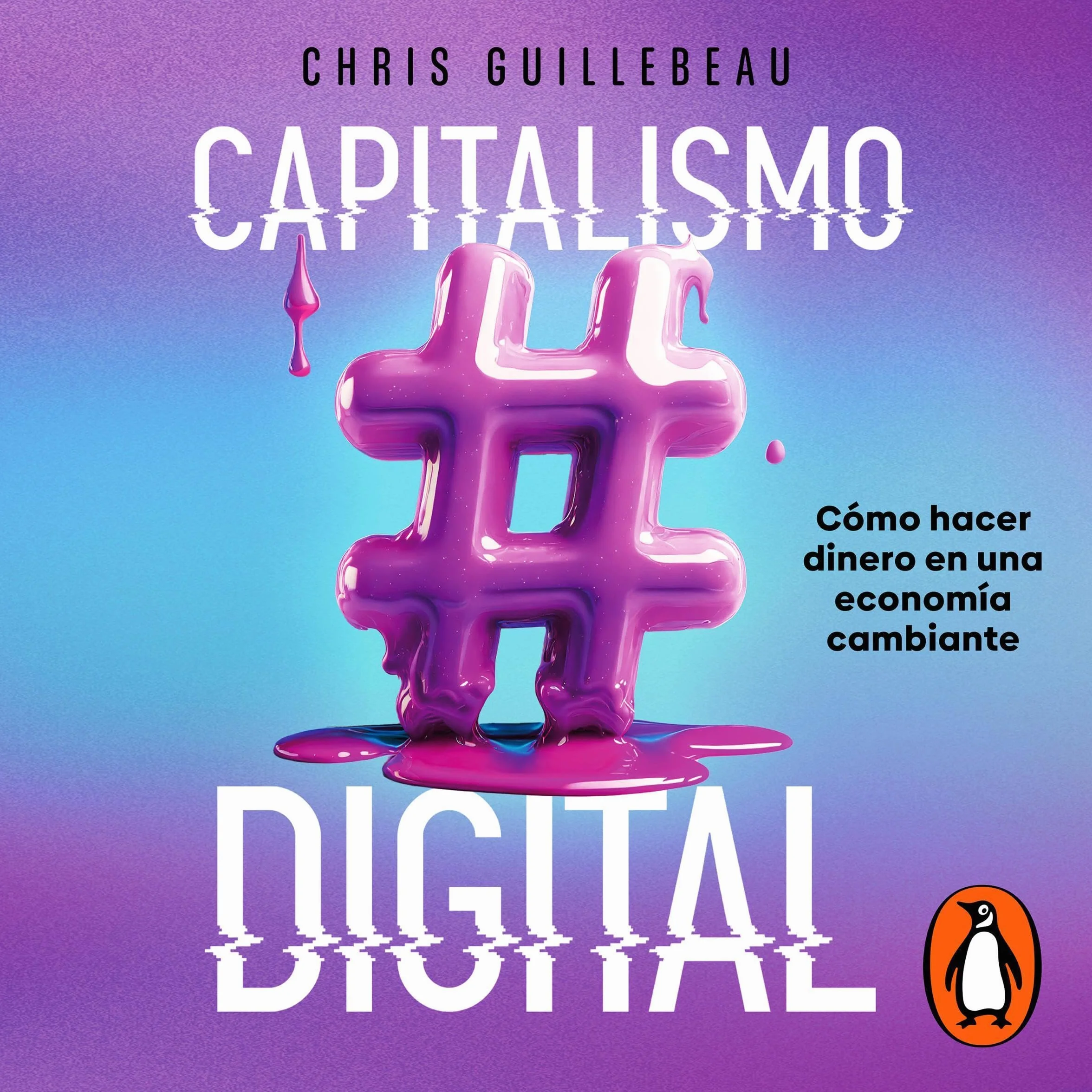 Capitalismo digital: Cómo hacer dinero en una economía cambiante