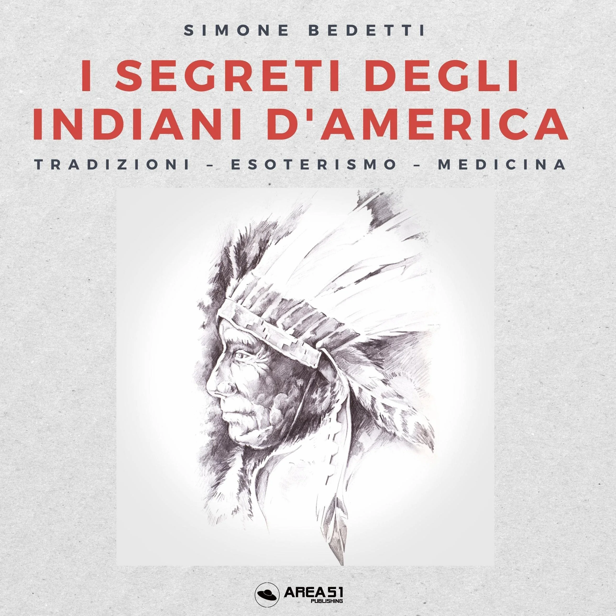 I segreti degli Indiani d'America: Tradizioni, esoterismo, medicina
