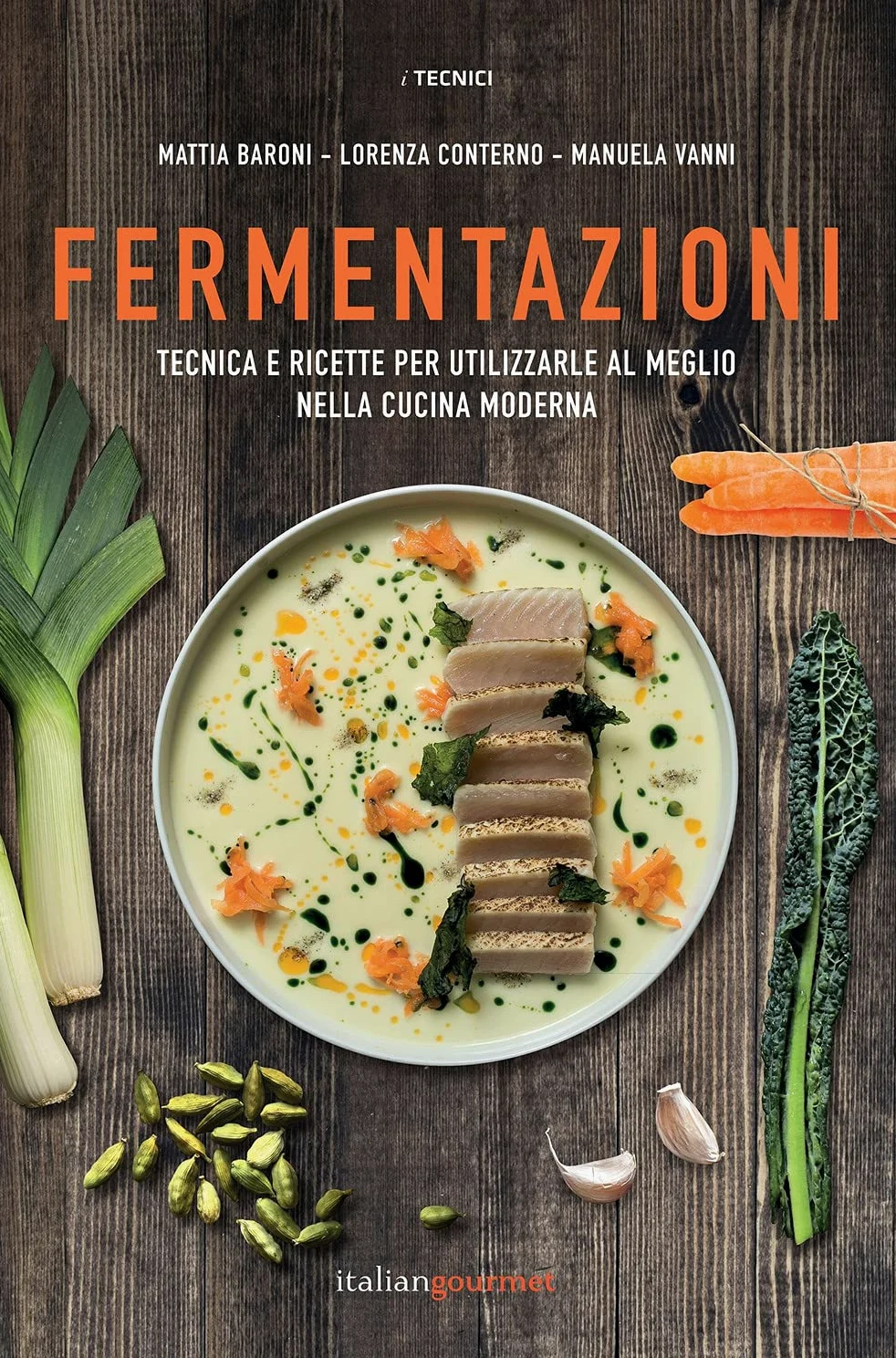 Fermentazioni. Tecnica e ricette per utilizzare al meglio nella cucina moderna