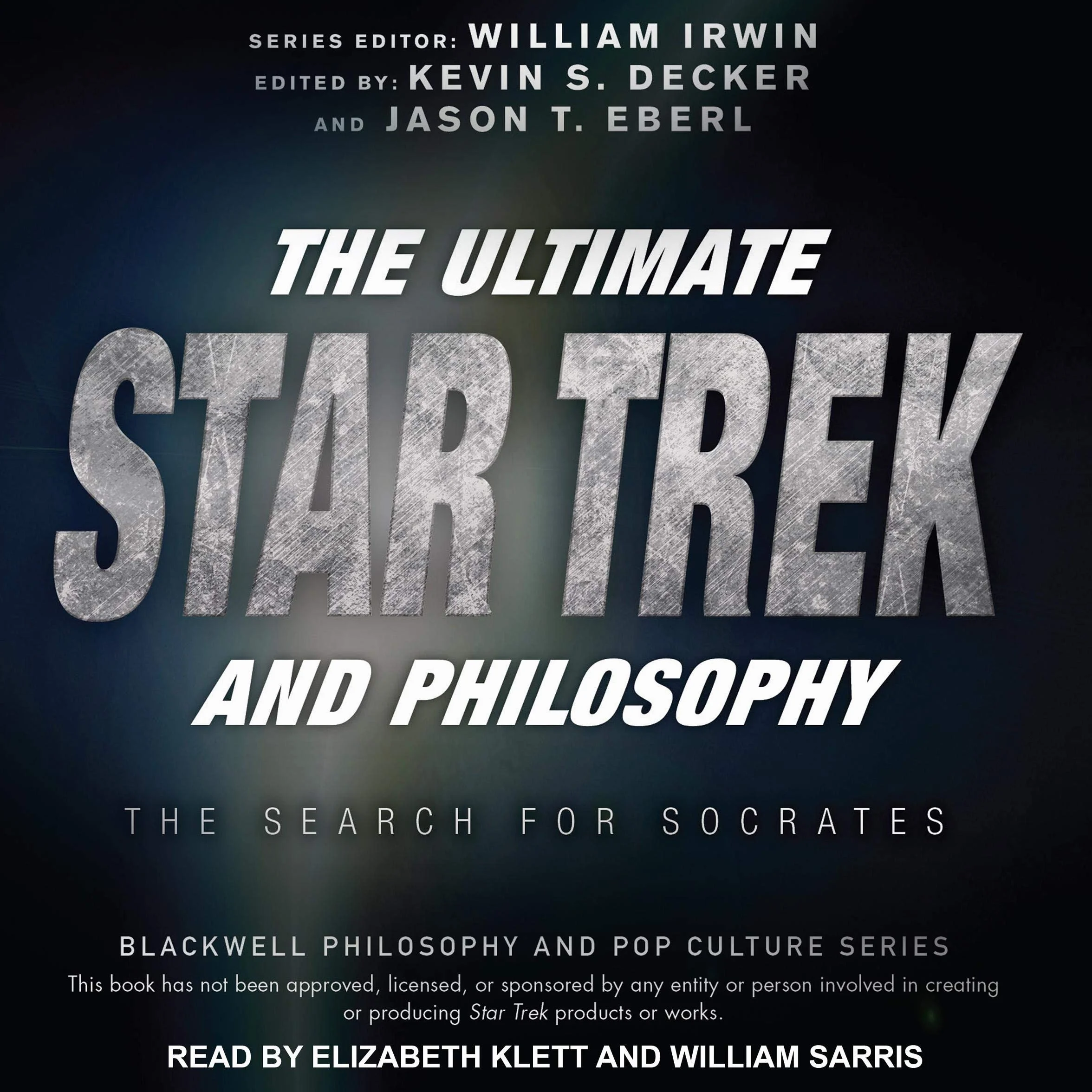 The Ultimate Star Trek and Philosophy: The Search for Socrates: Blackwell Philosophy and Pop Culture Series