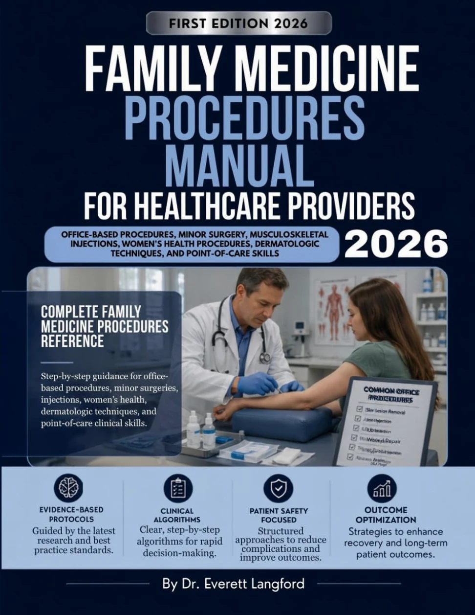 Family Medicine Procedures Manual 2026: Office-Based Procedures, Minor Surgery, Musculoskeletal Injections, Women's Health Procedures, Dermatologic Techniques, and Point-of-Care Skills