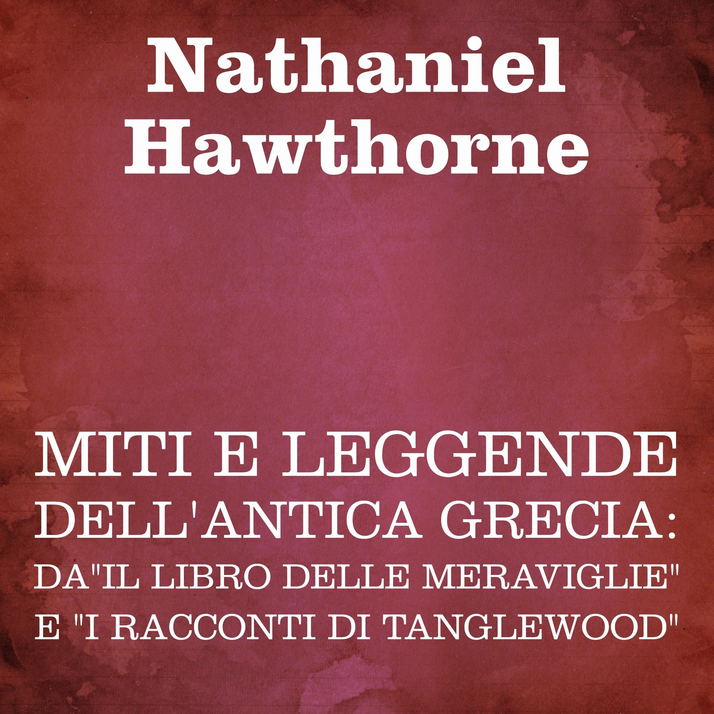 Miti e leggende dell'antica Grecia: da"Il libro delle meraviglie" e "I racconti di Tanglewood"