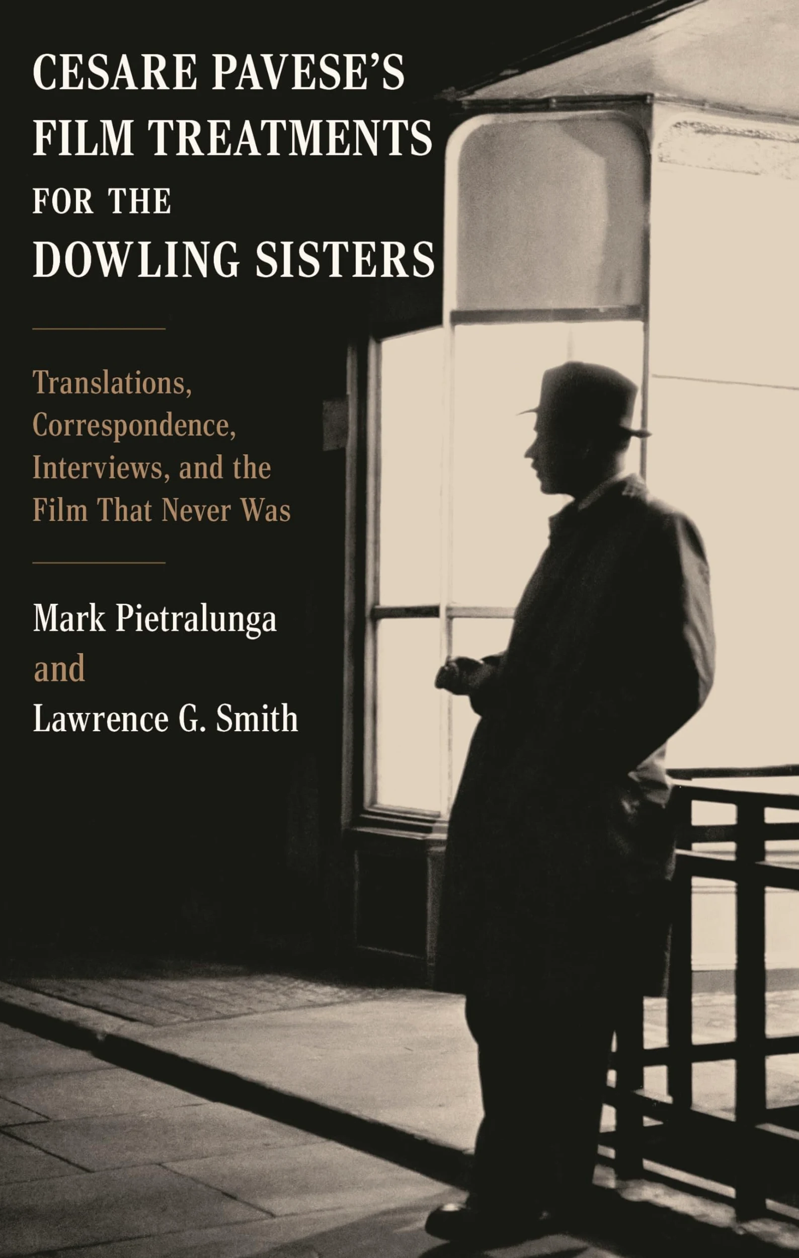 Cesare Pavese’s Film Treatments for the Dowling Sisters: Translations, Correspondence, Interviews, and the Film That Never Was