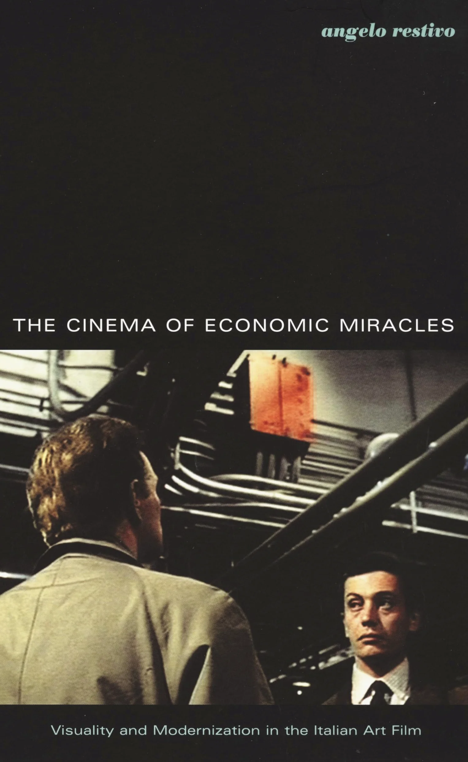 The Cinema of Economic Miracles: Visuality and Modernization in the Italian Art Film