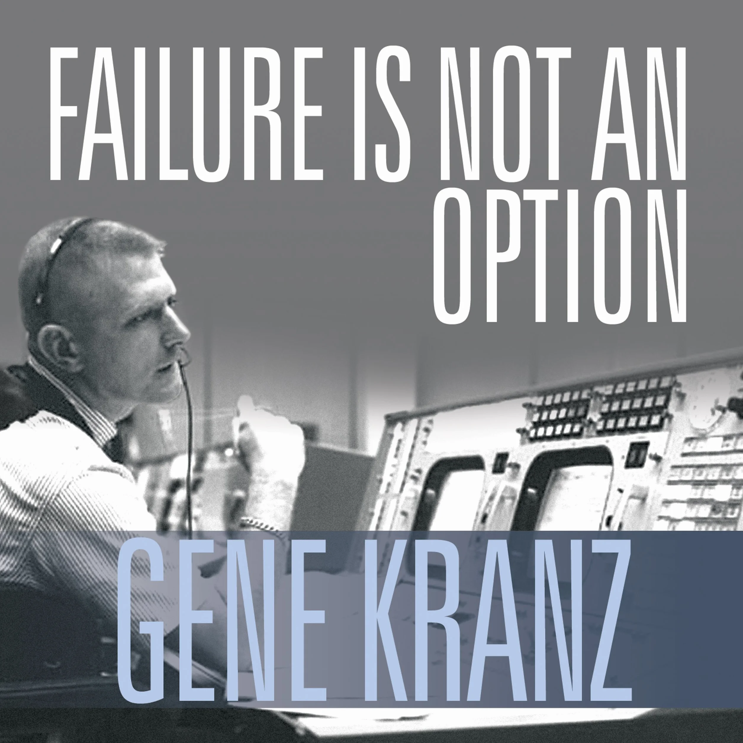 Failure Is Not an Option: Mission Control from Mercury to Apollo 13 and Beyond