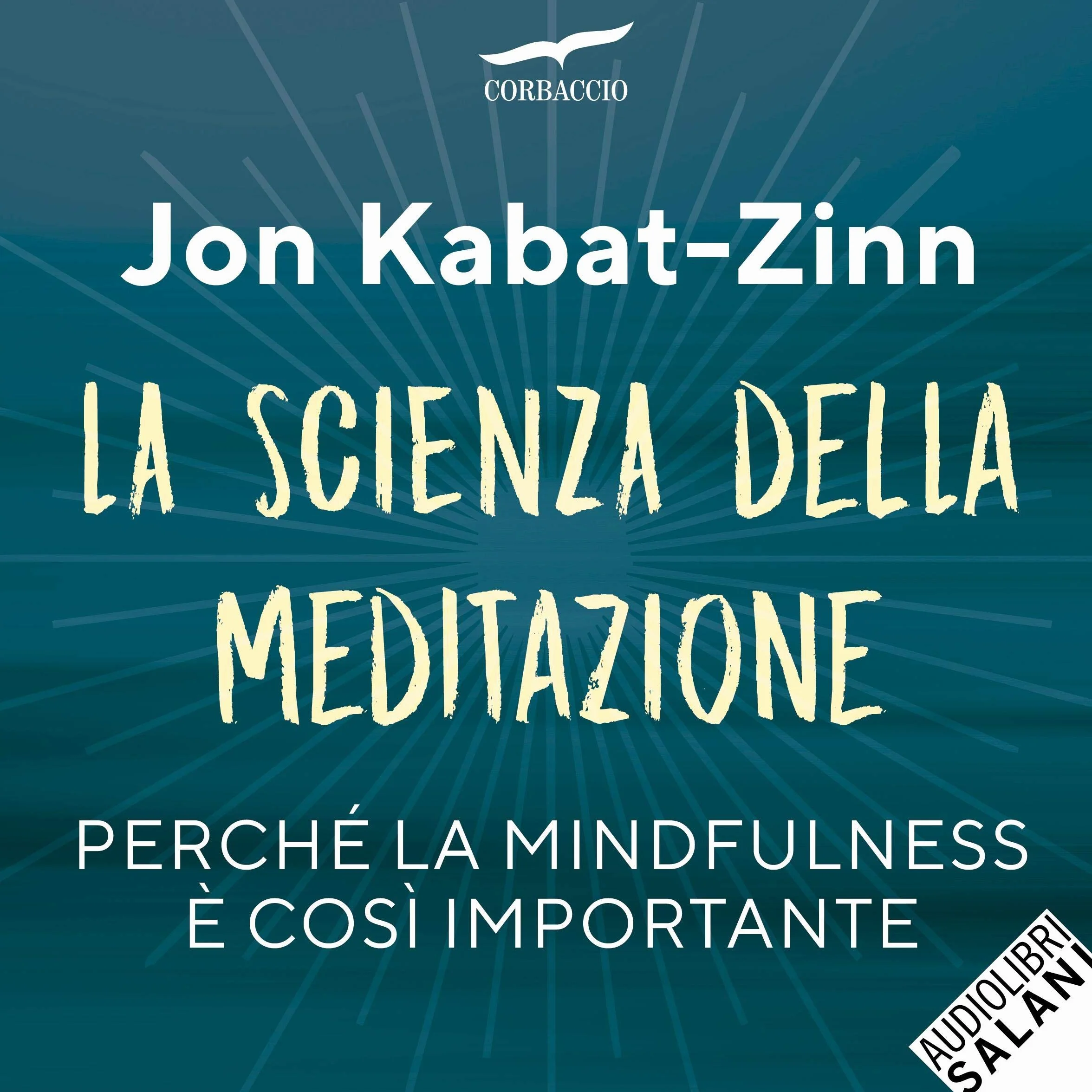 La scienza della meditazione: Mindfulness e pratica della consapevolezza