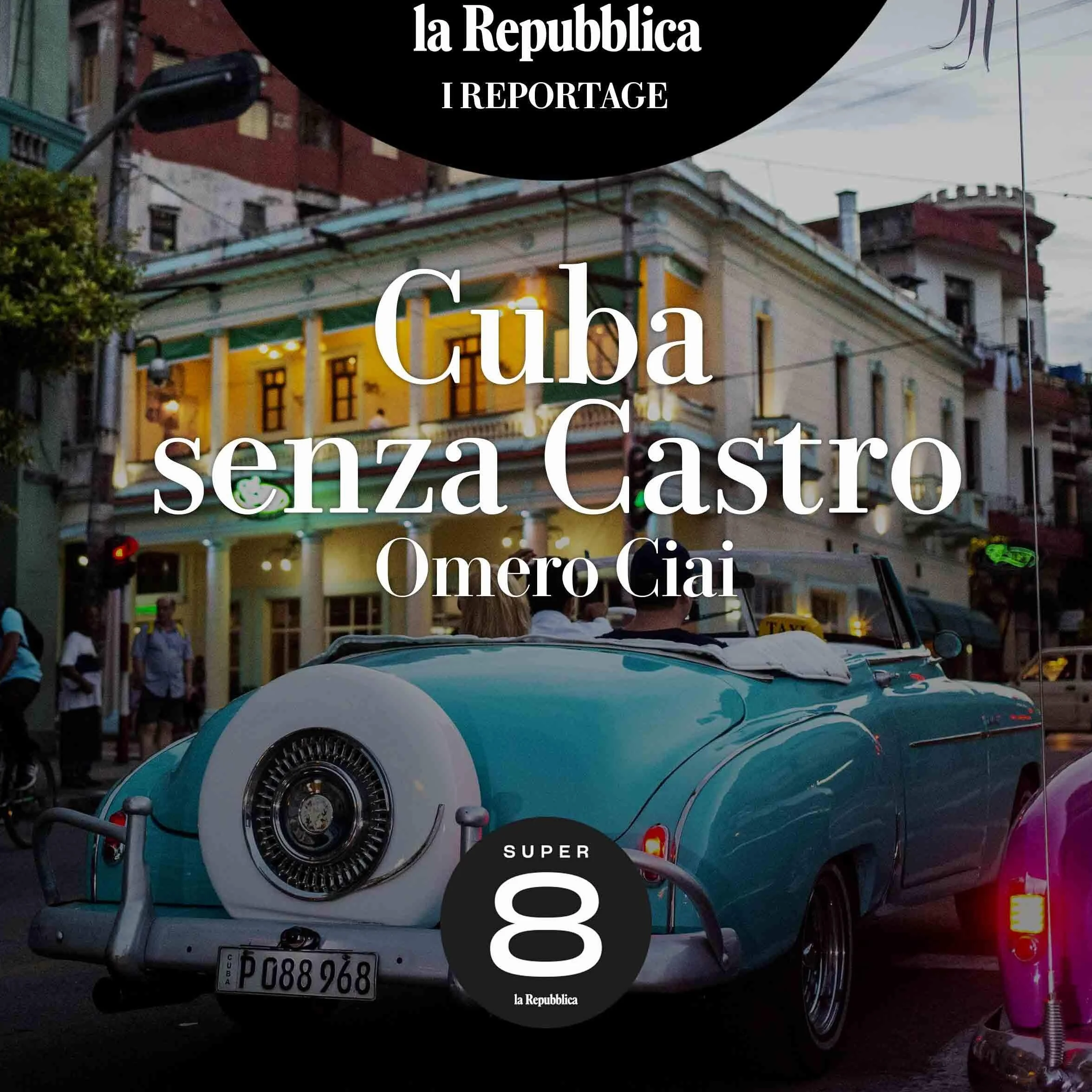 Cuba senza Castro: I reportage di Repubblica
