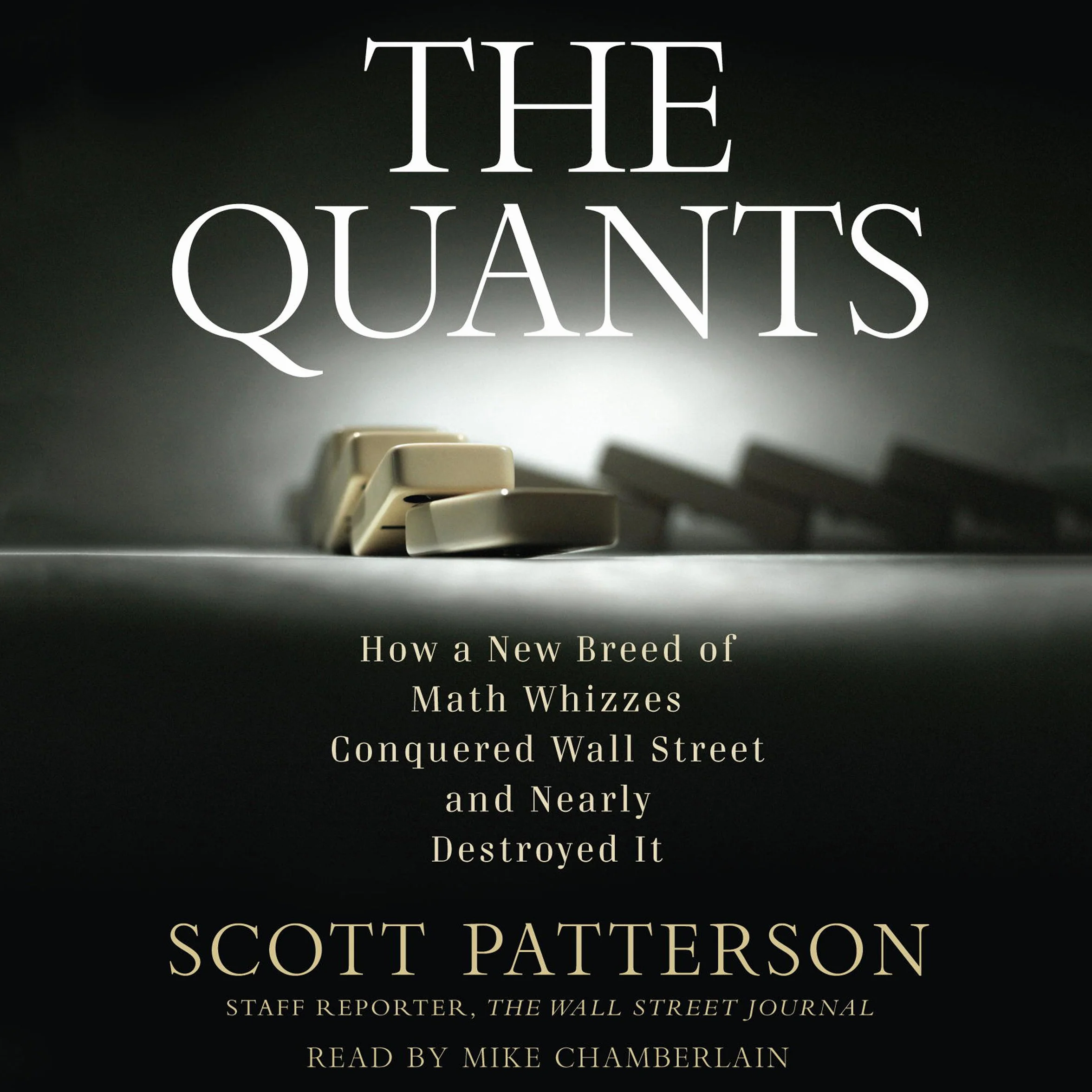 The Quants: How a New Breed of Math Whizzes Conquered Wall Street and Nearly Destroyed It