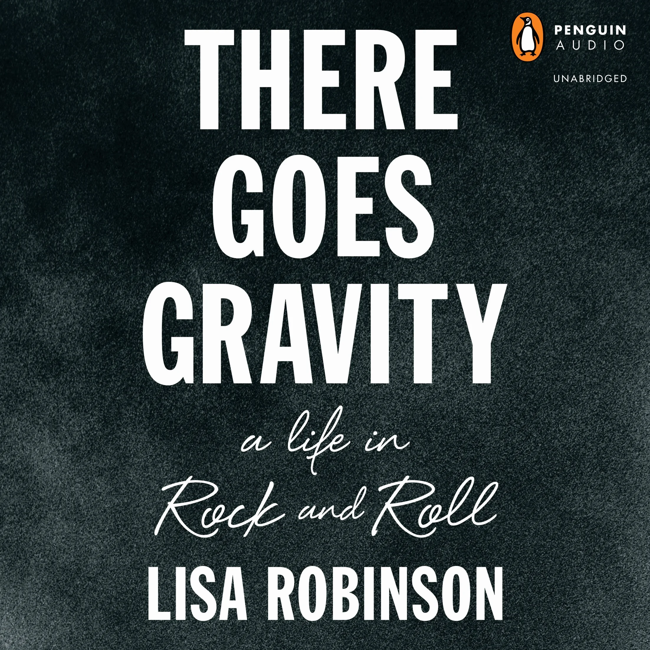There Goes Gravity: A Life in Rock and Roll