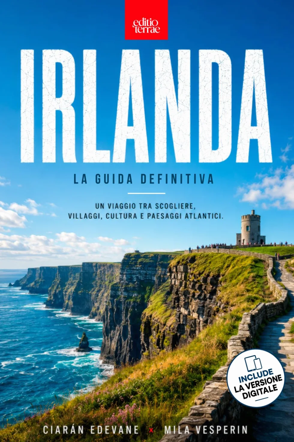 IRLANDA – La Guida Definitiva: Il Viaggio lungo la Wild Atlantic Way tra Scogliere e Storia Celtica - La guida turistica per esplorare Dublino, le ... meraviglie dell'Irlanda. Edizione aggiornata