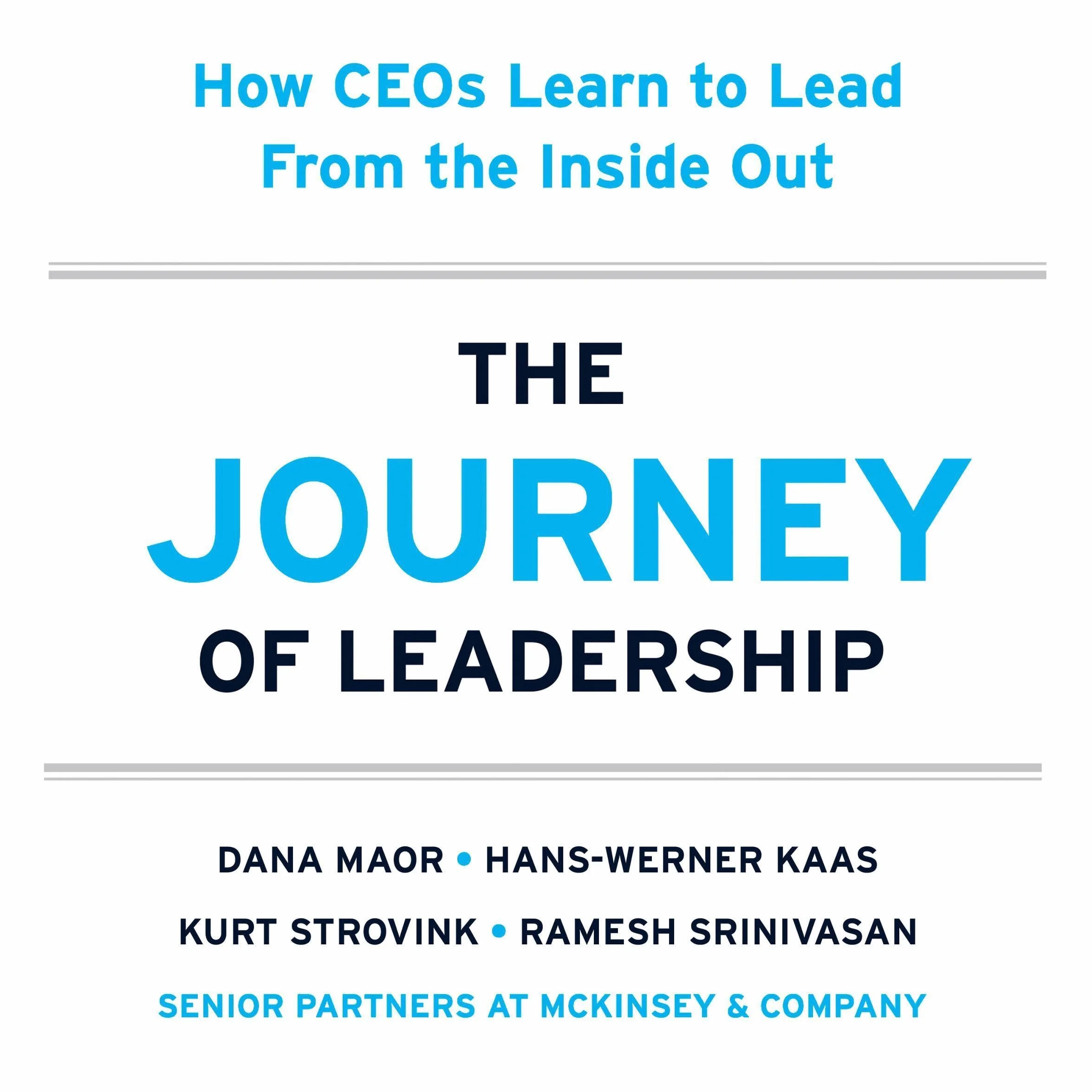 The Journey of Leadership: How CEOs Learn to Lead from the Inside Out