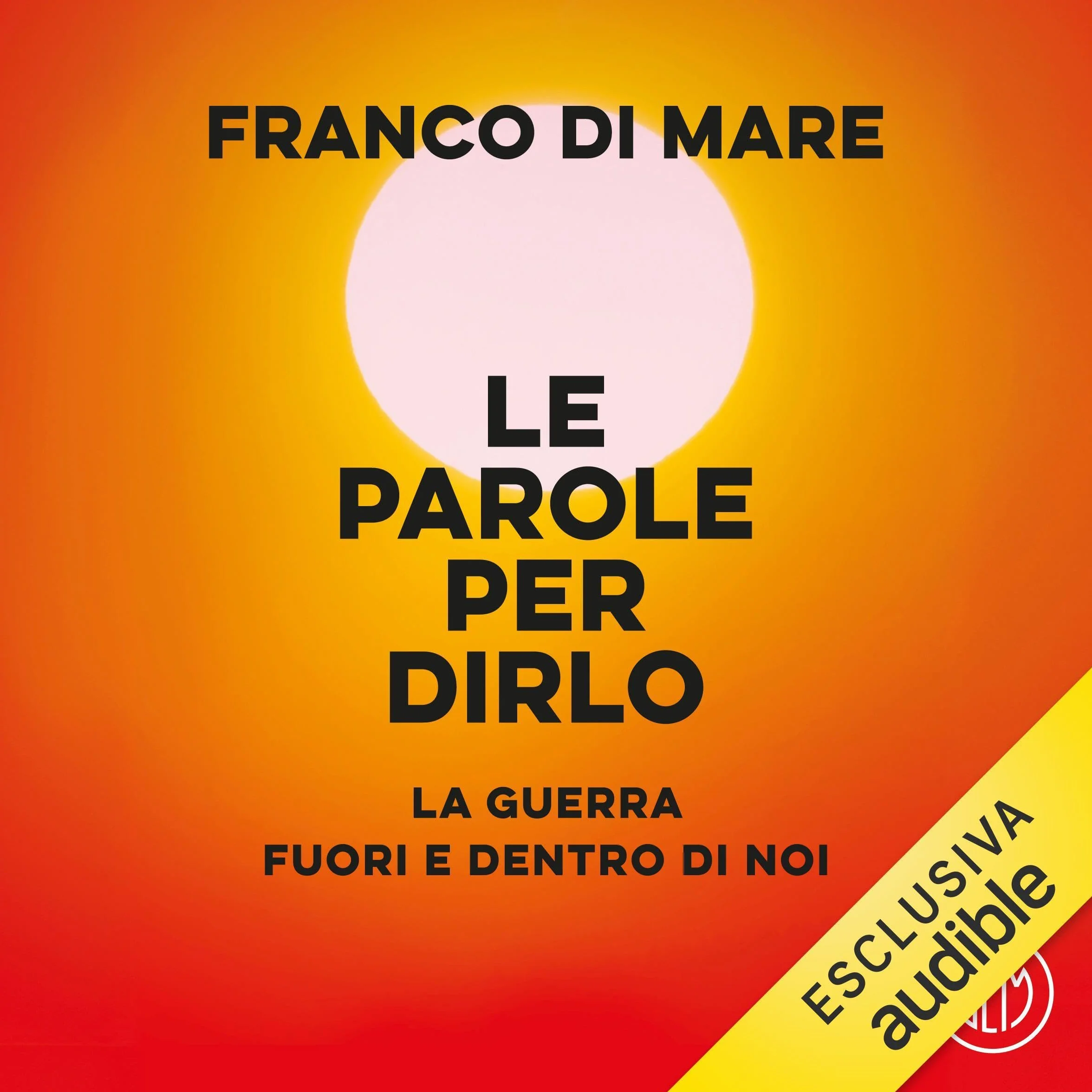 Le parole per dirlo: La guerra fuori e dentro di noi