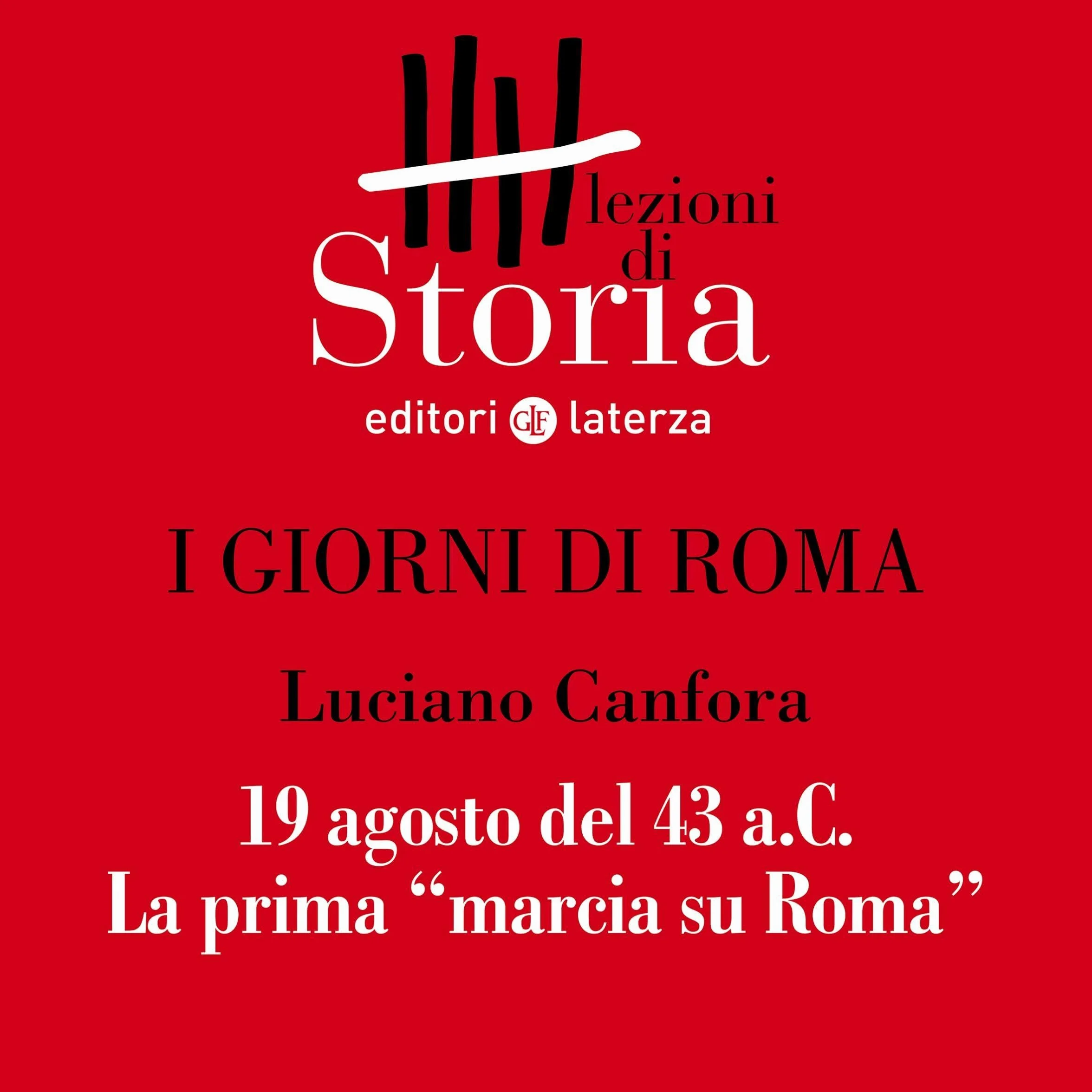 I giorni di Roma - 19 agosto dell'anno 43 a.C. La prima "marcia su Roma": Lezioni di Storia